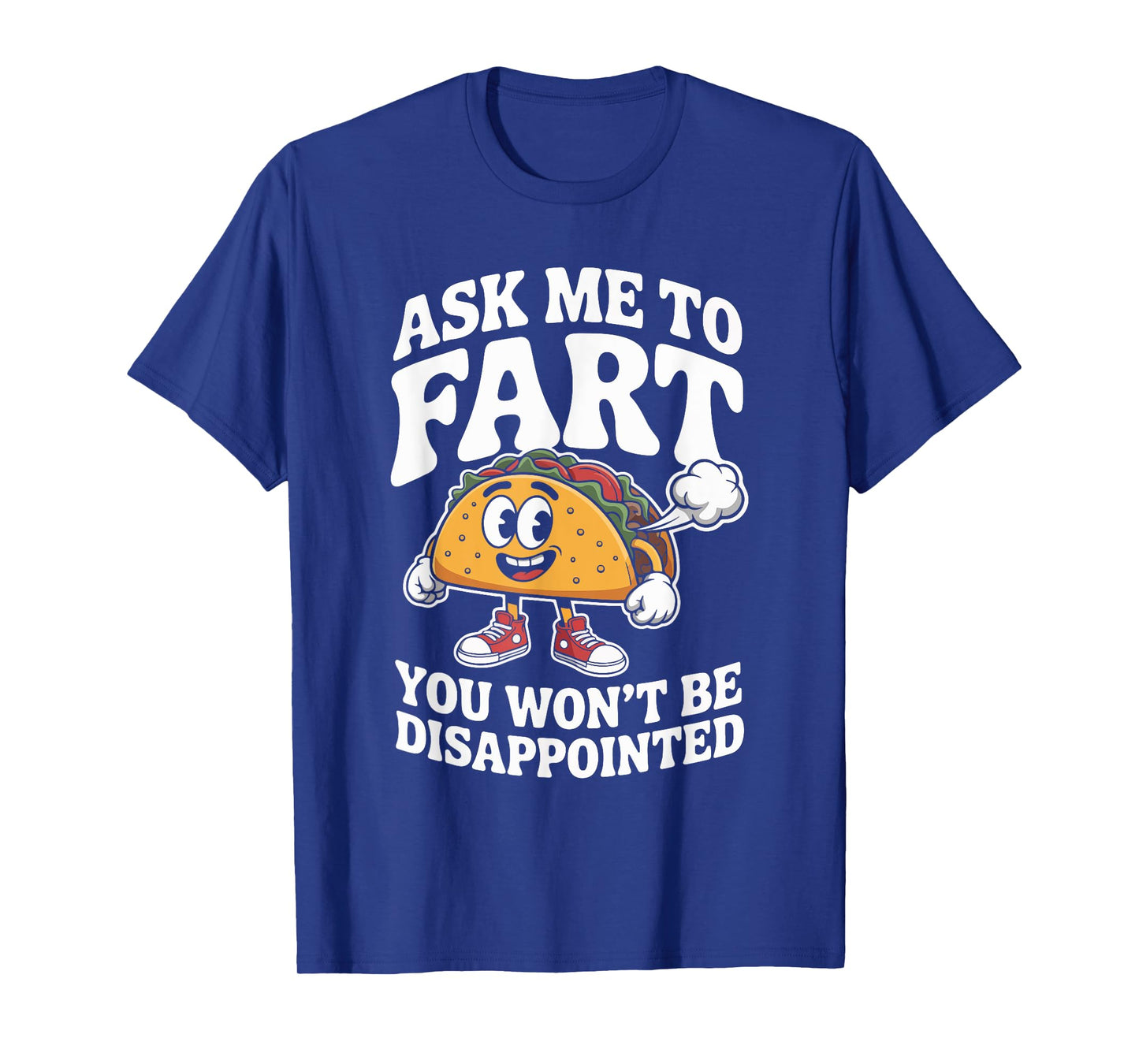 Ask Me to Fart You Won't Be Disappointed T-Shirt
