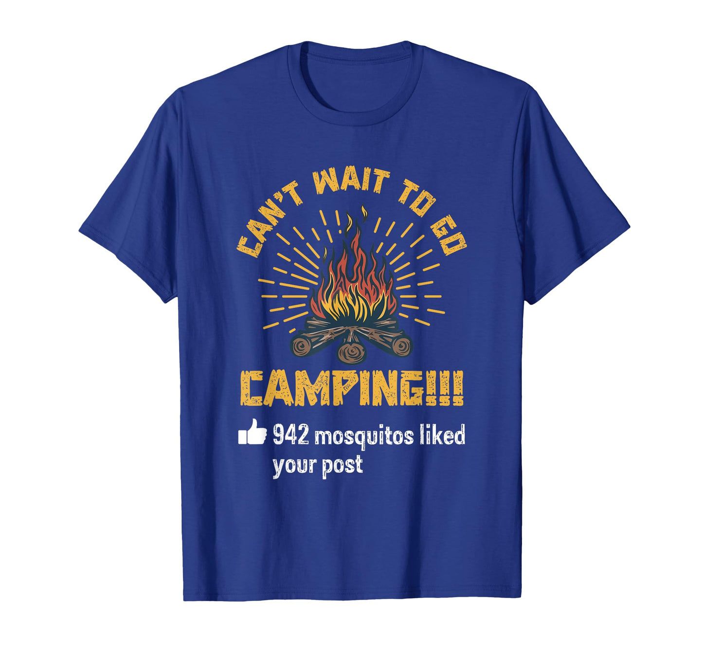 Cant Wait To Go Camping 942 Mosquitos Your Post Saying Humor T-Shirt