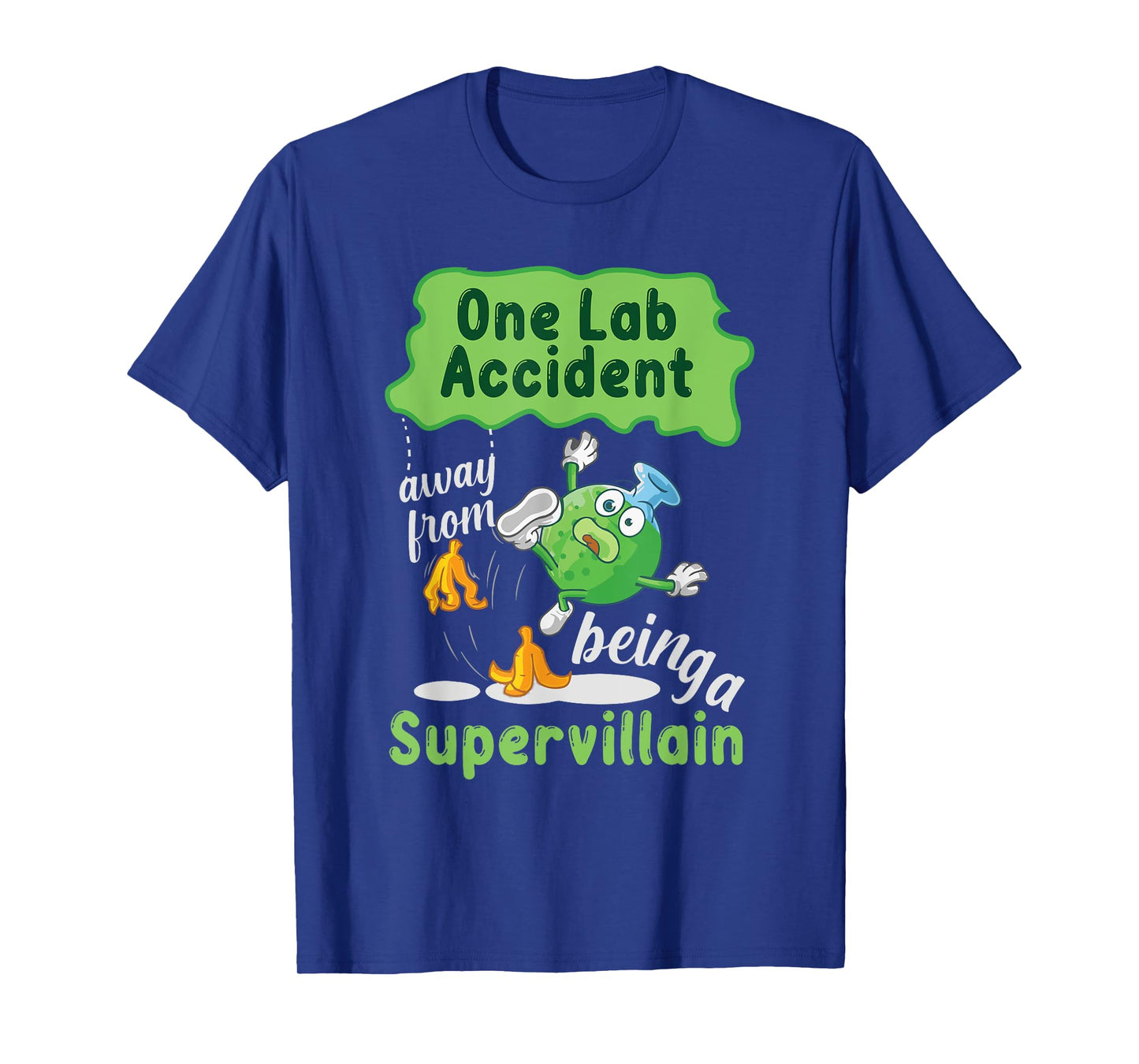 One Lab Accident Away From Being A Supervillain T-Shirt