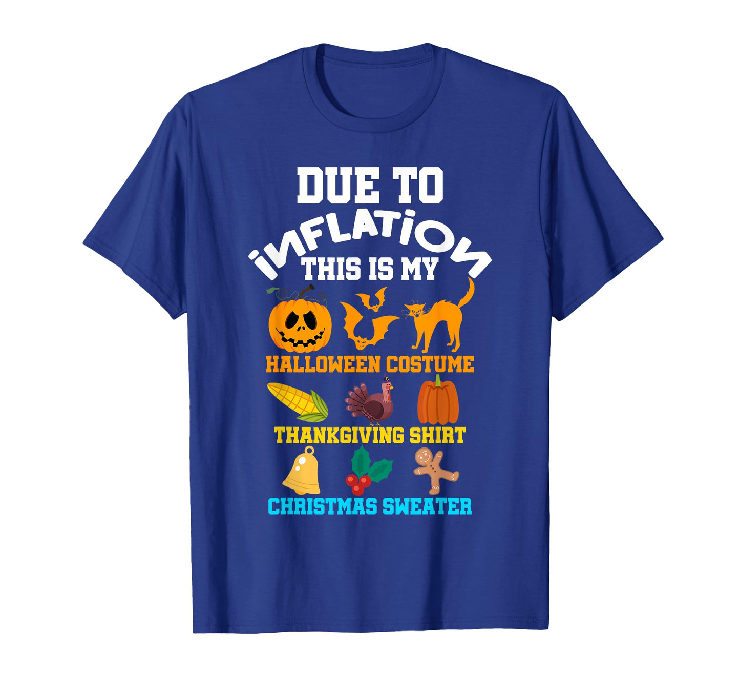 Due To Inflation Halloween Thanksgiving Christmas Costume T-Shirt