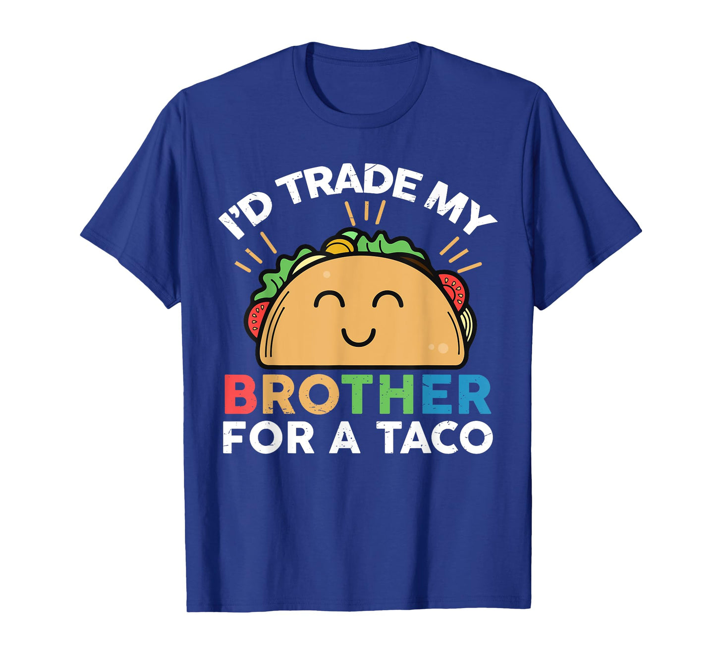 I'd Trade My Brother For A Taco Funny Taco T-Shirt