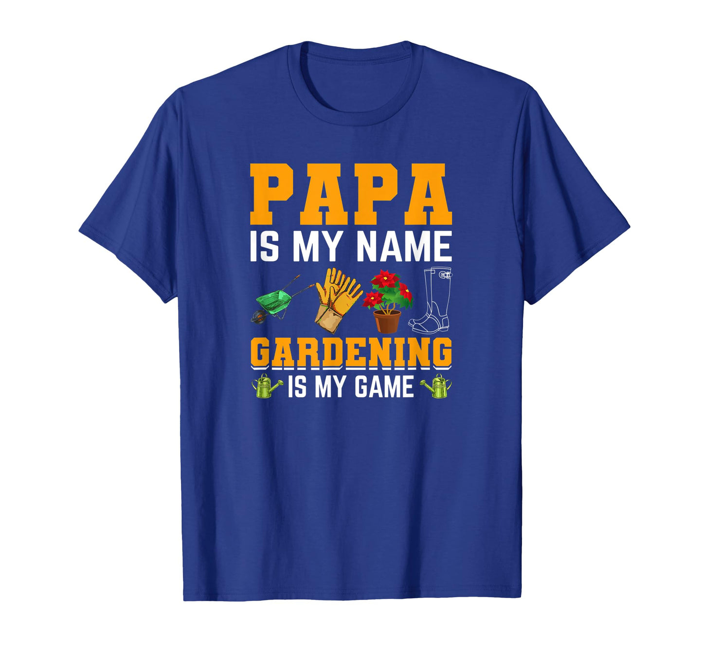 Mens Papa is My Name Gardening is My Game | Gardener Garden Men T-Shirt