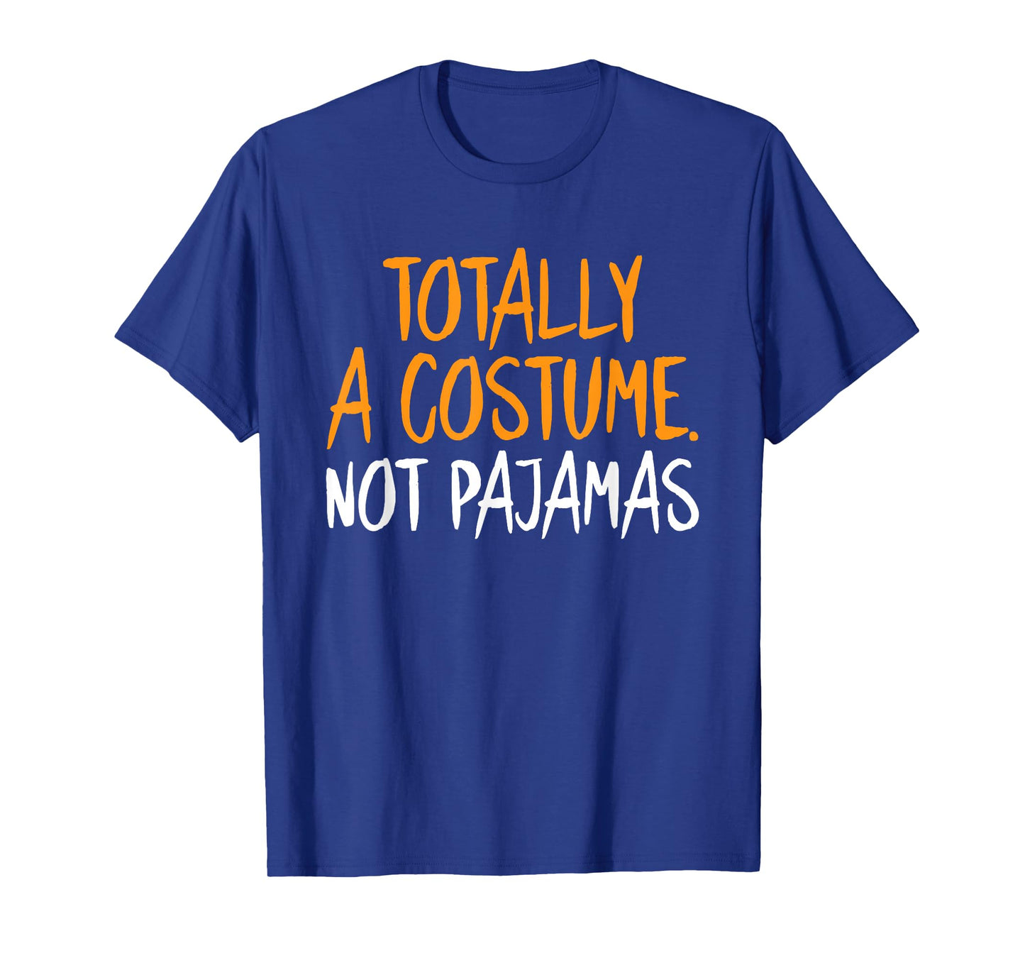 Totally A Costume Not Pajamas Halloween Funny Sarcastic T-Shirt