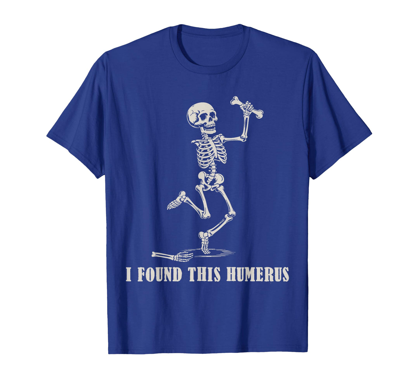 Halloween Skeleton I Found This Humerus Funny Costume T-Shirt