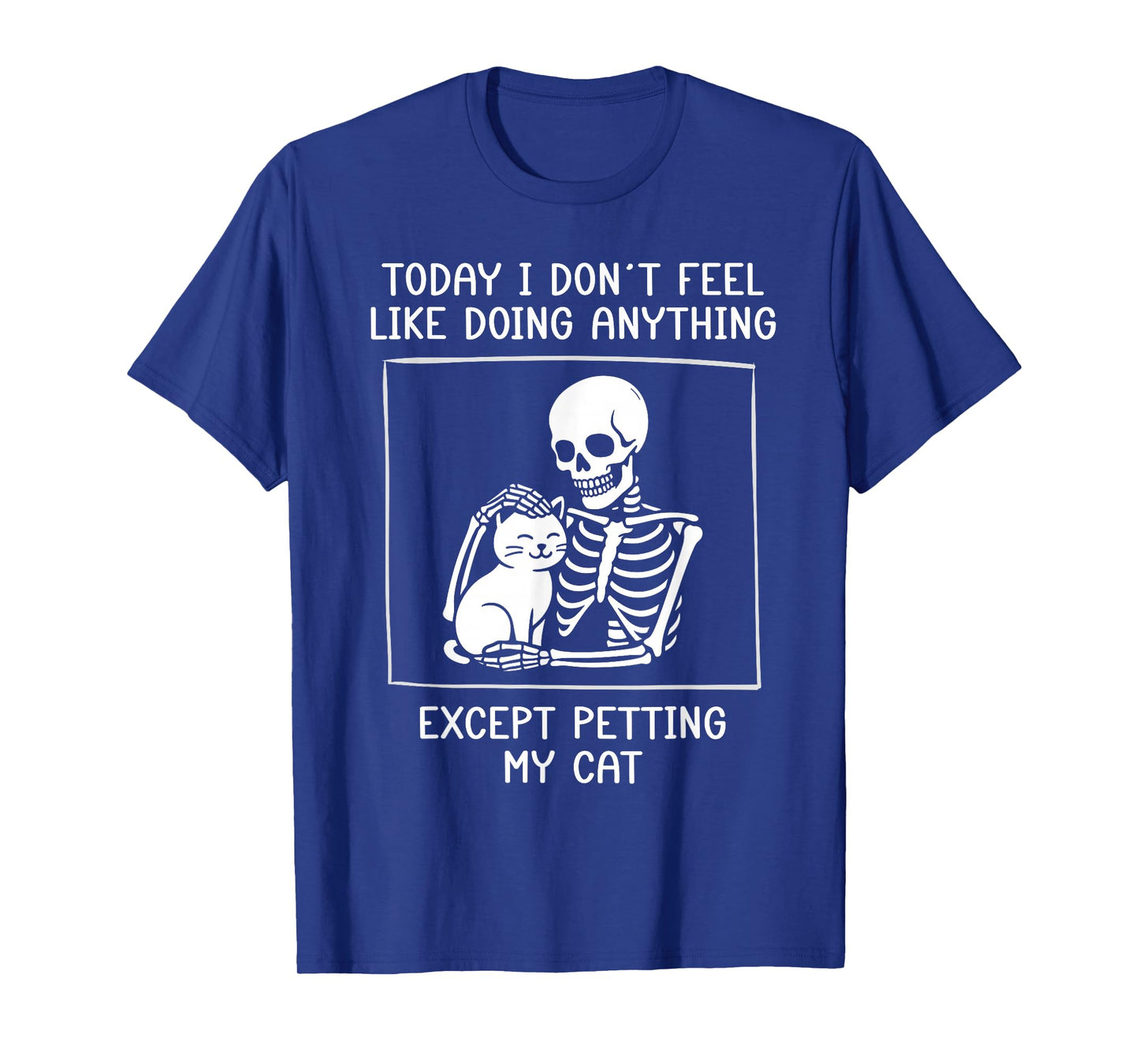 Funny Skeleton Petting Cat Lazy Halloween Cat Lover Joke T-Shirt