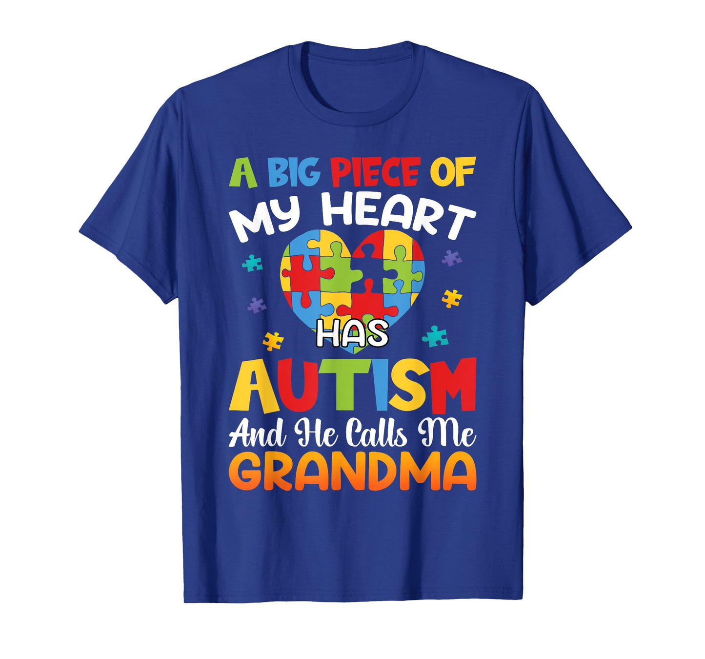 A Big Piece Of My Heart Has Autism and He Calls Me Grandma T-Shirt