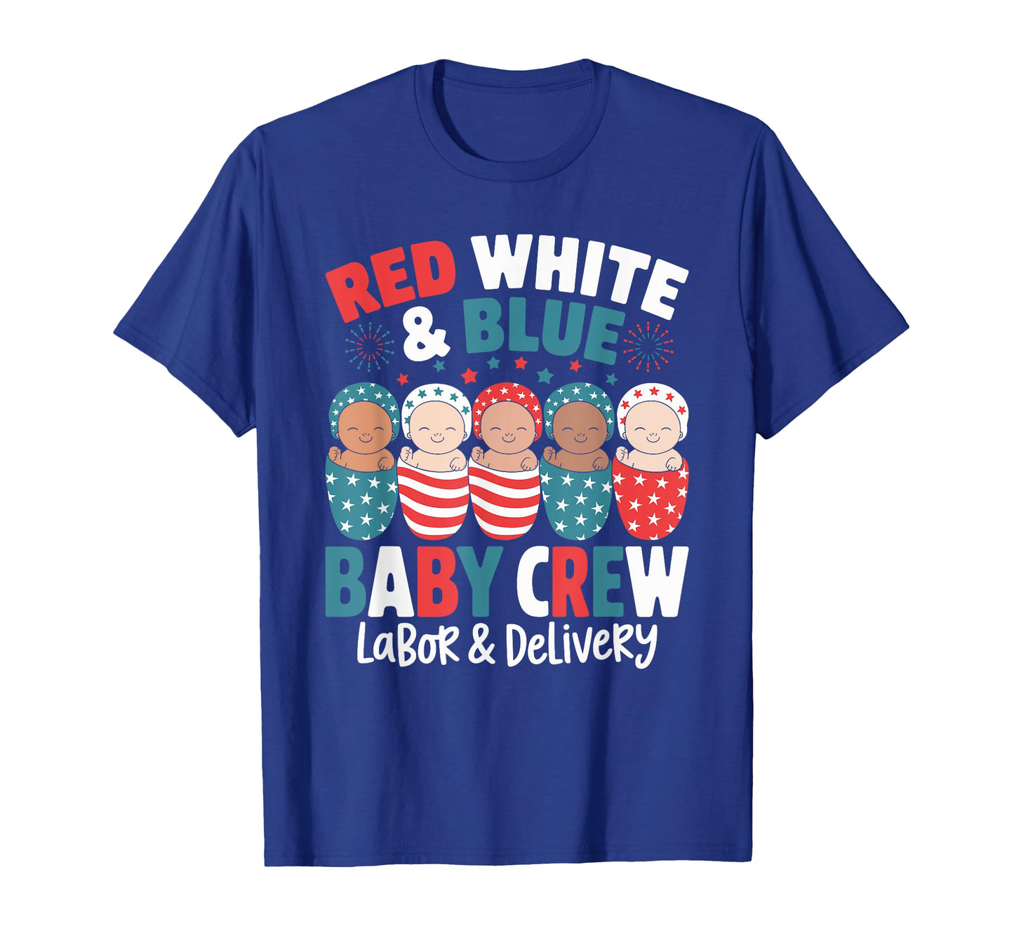 Red White Blue Baby Crew Labor Delivery Nurse 4th Of July T-Shirt