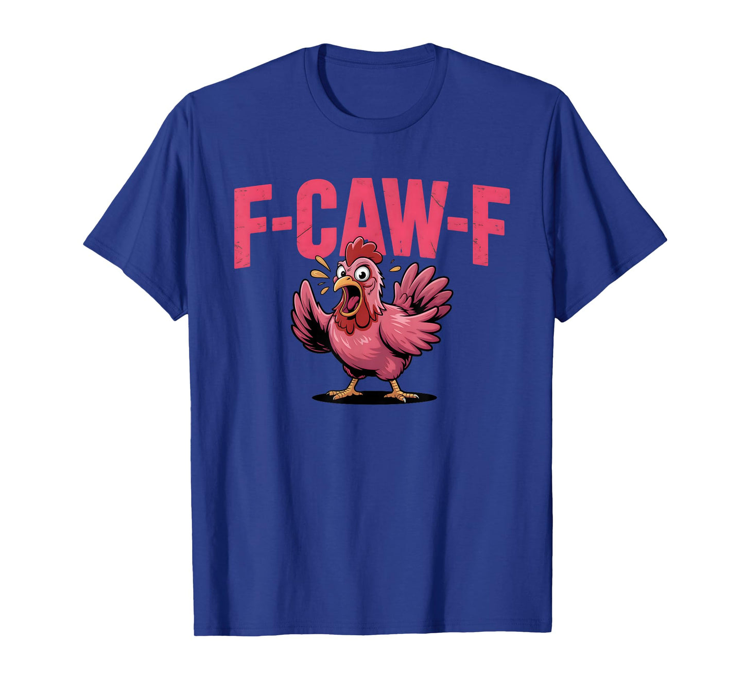 F-CAW-F Funny Rooster Chicken Farm Animal Humor Bird Lovers T-Shirt