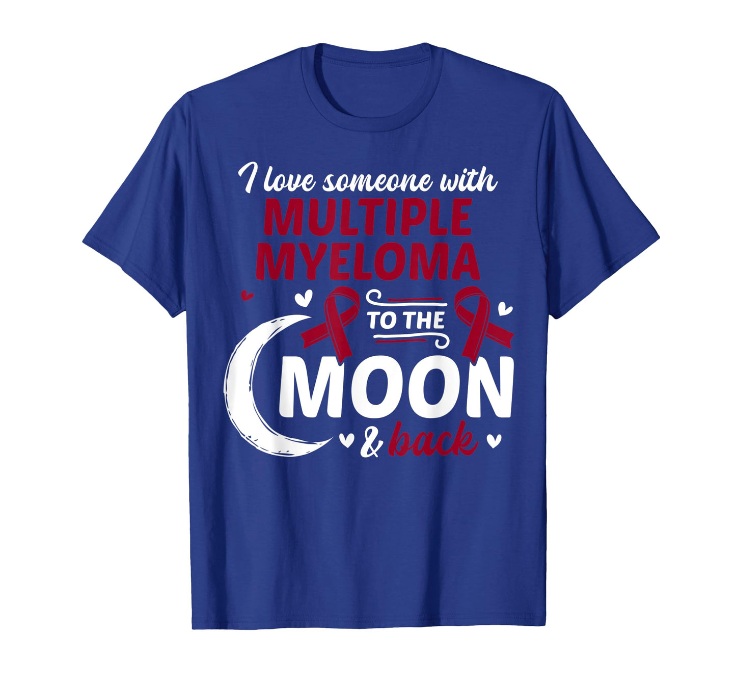 I Love Someone With Multiple Myeloma Multiple Myeloma T-Shirt
