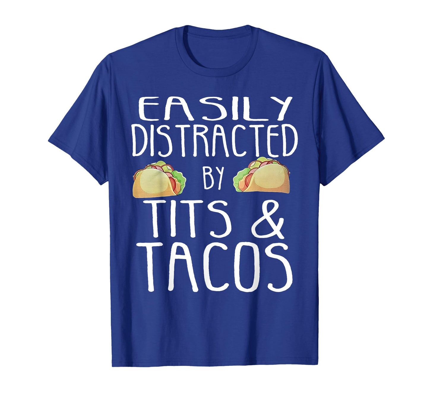 Easily Distracted By Tits And Tacos T-Shirt
