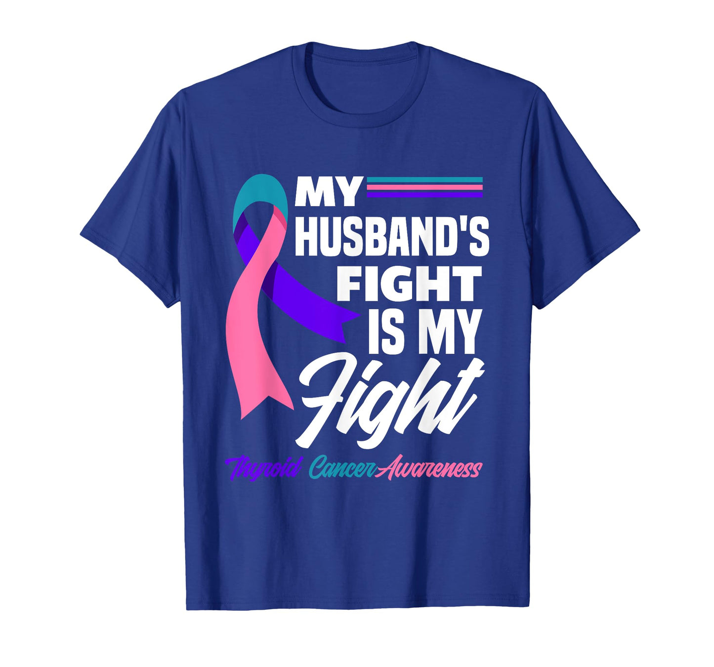 My Husband's Fight Is My Fight Thyroid Cancer Awareness T-Shirt