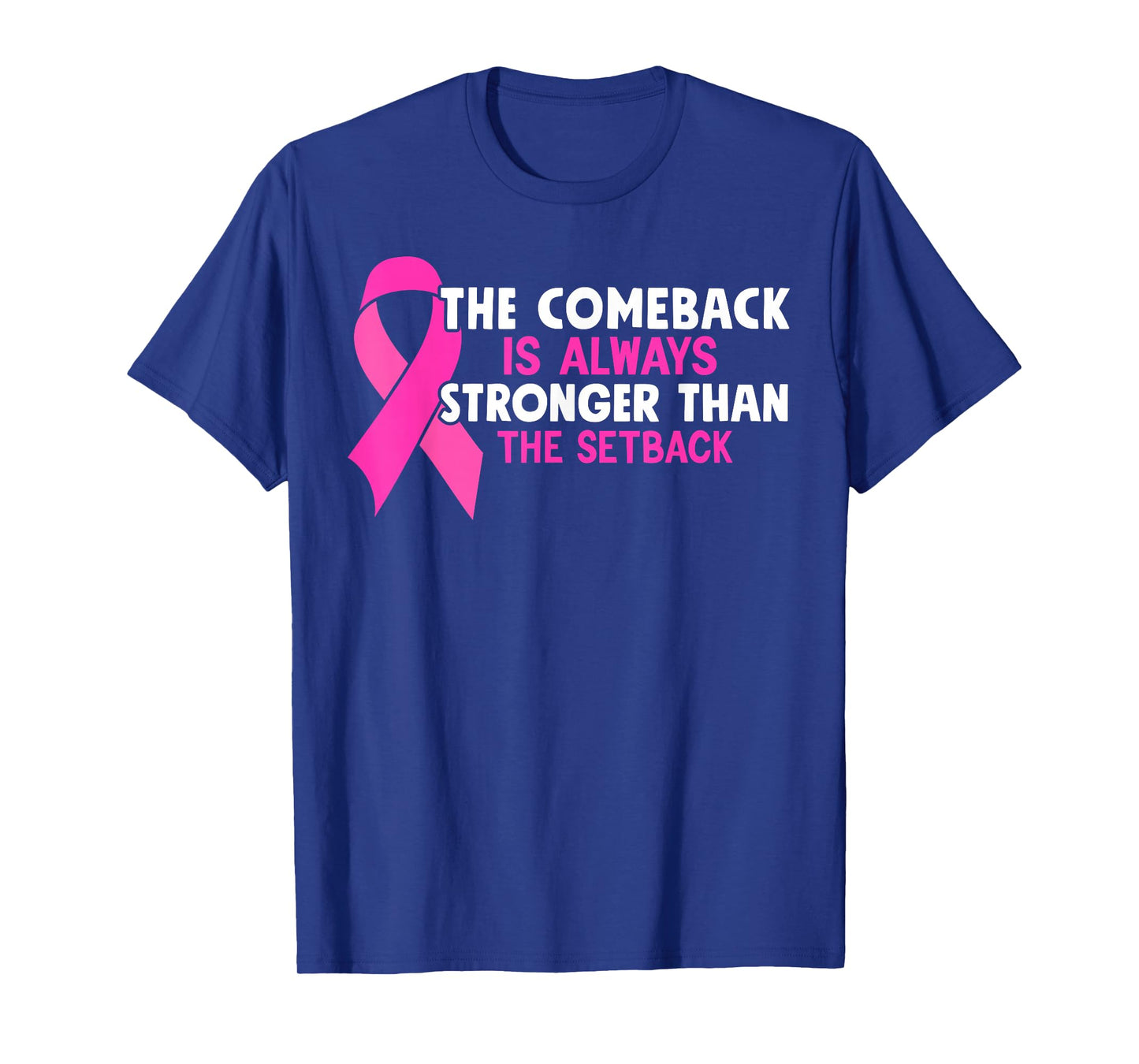 The Comeback Is Always Stronger Than Setback Breast Cancer T-Shirt