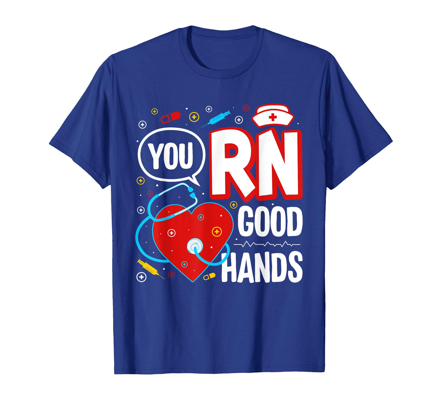 Funny Nurse T-Shirt You RN Good Hands T-Shirt