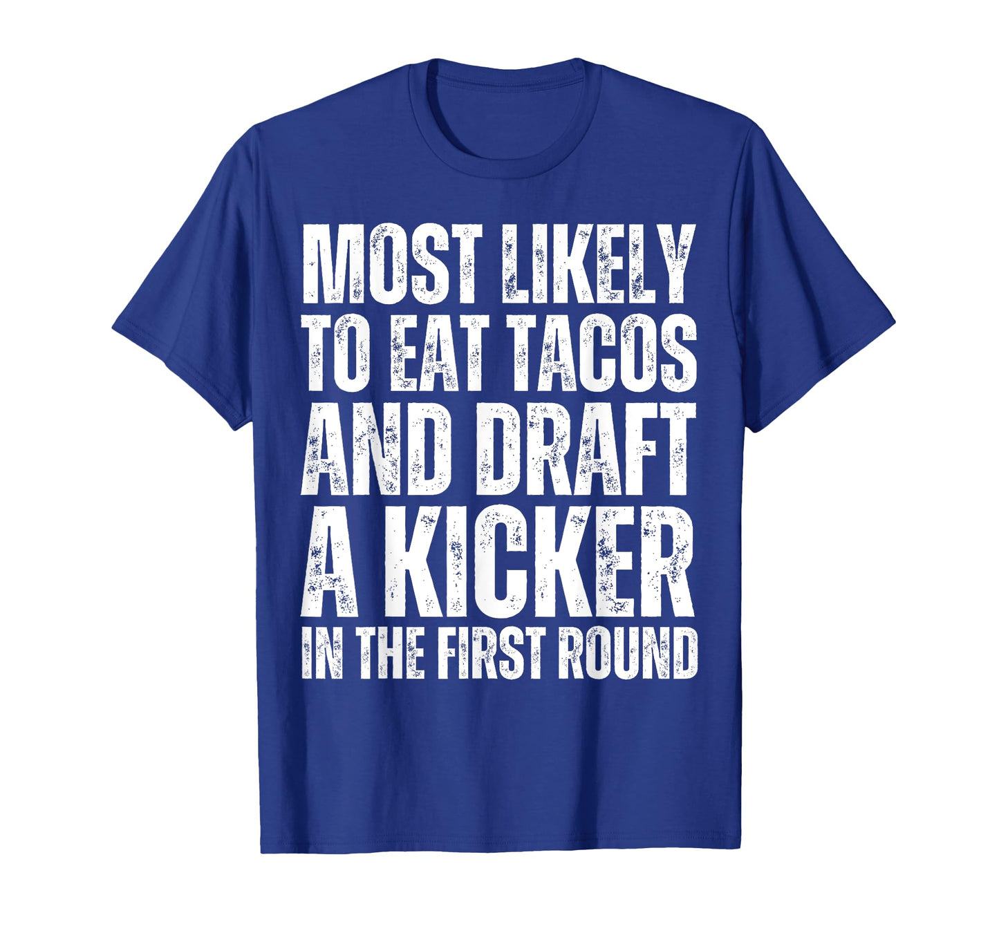 Most Likely to Eat Tacos and Draft a Kicker Fantasy Football T-Shirt