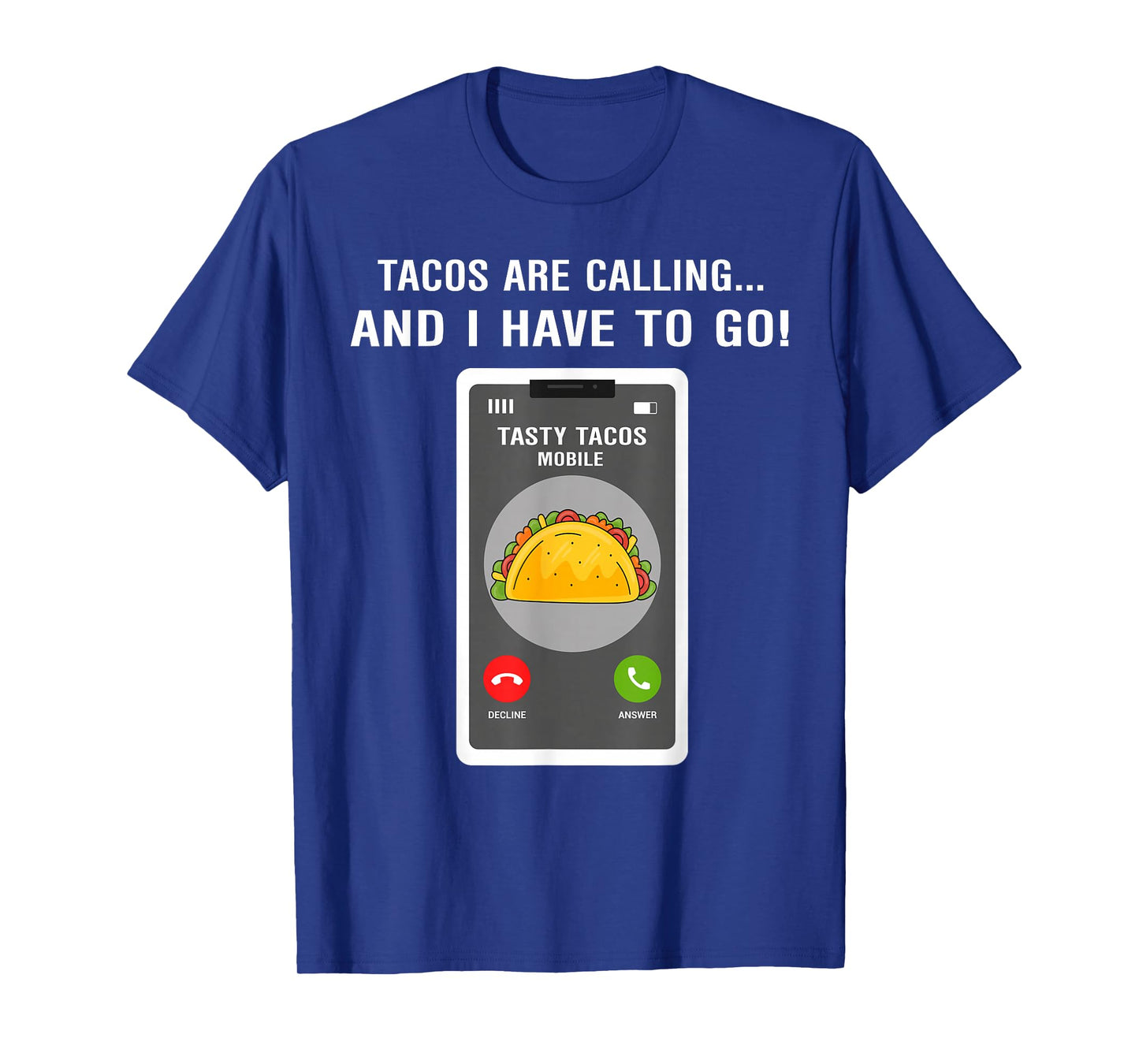 Taco Lover - Funny Tacos are Calling and I Have to Go T-Shirt