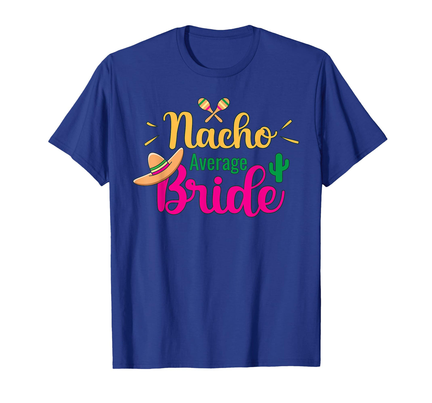 Nacho Average Bride Final Fiesta Bachelorette Party T-Shirt