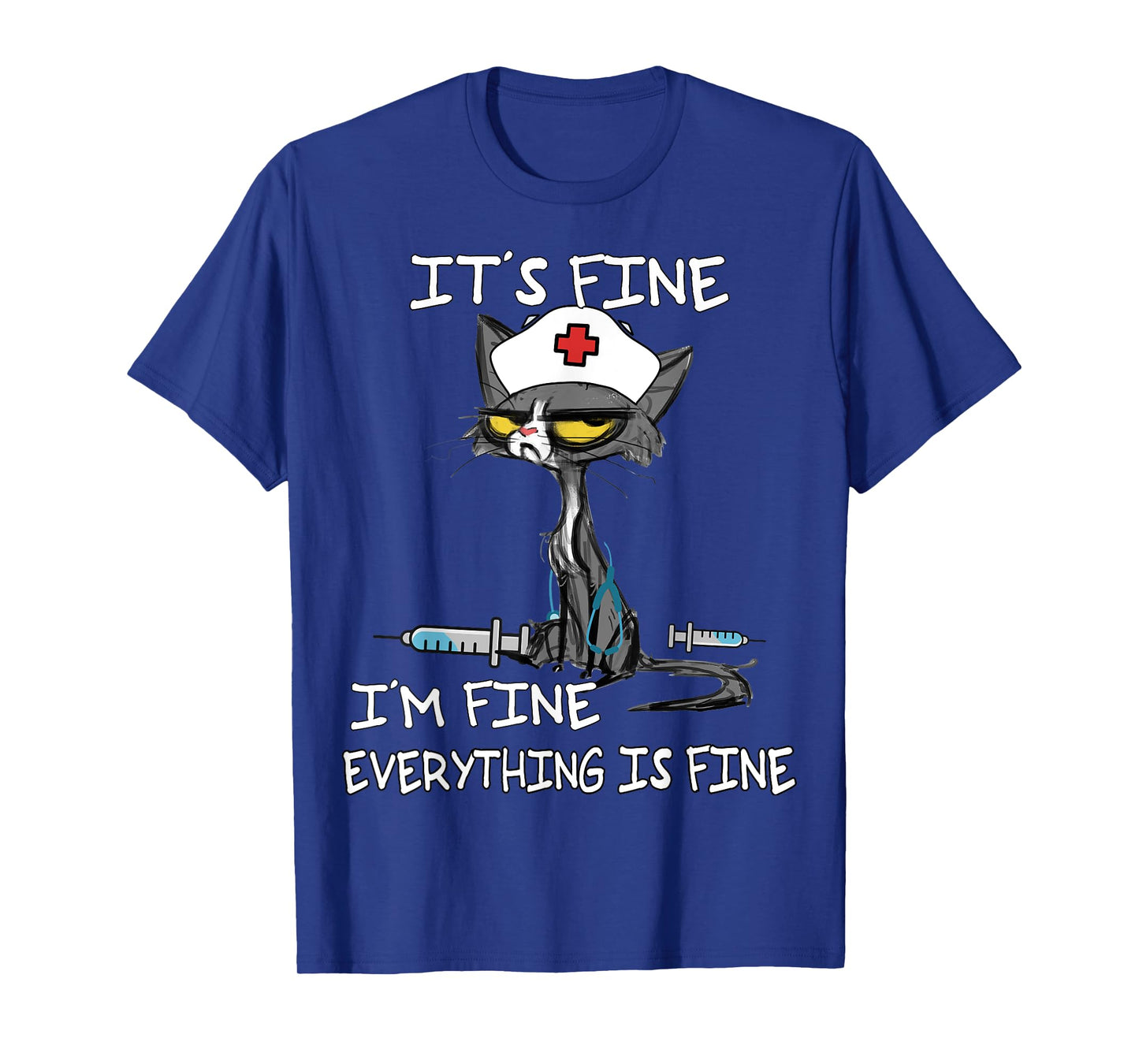 It's Fine I'm Fine Everything Is Fine Funny nurse cat T-Shirt