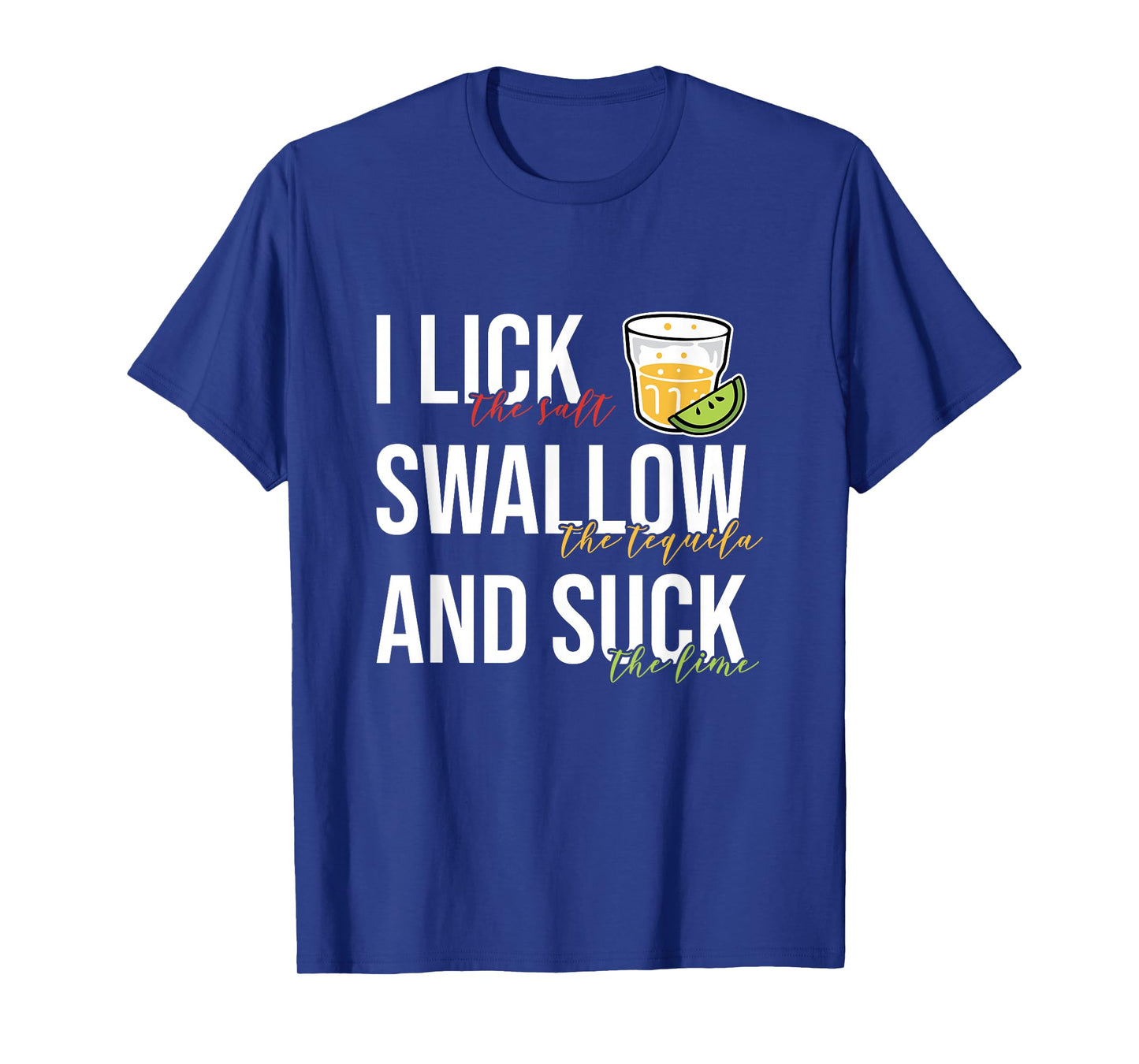 I Lick Salt Swallow Tequila Suck Lime Cinco De Mayo Drinking T-Shirt