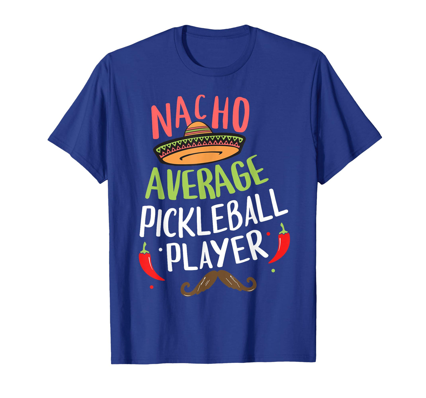 Nacho Average Pickleball Player Cinco De Mayo Mexican Fiesta T-Shirt