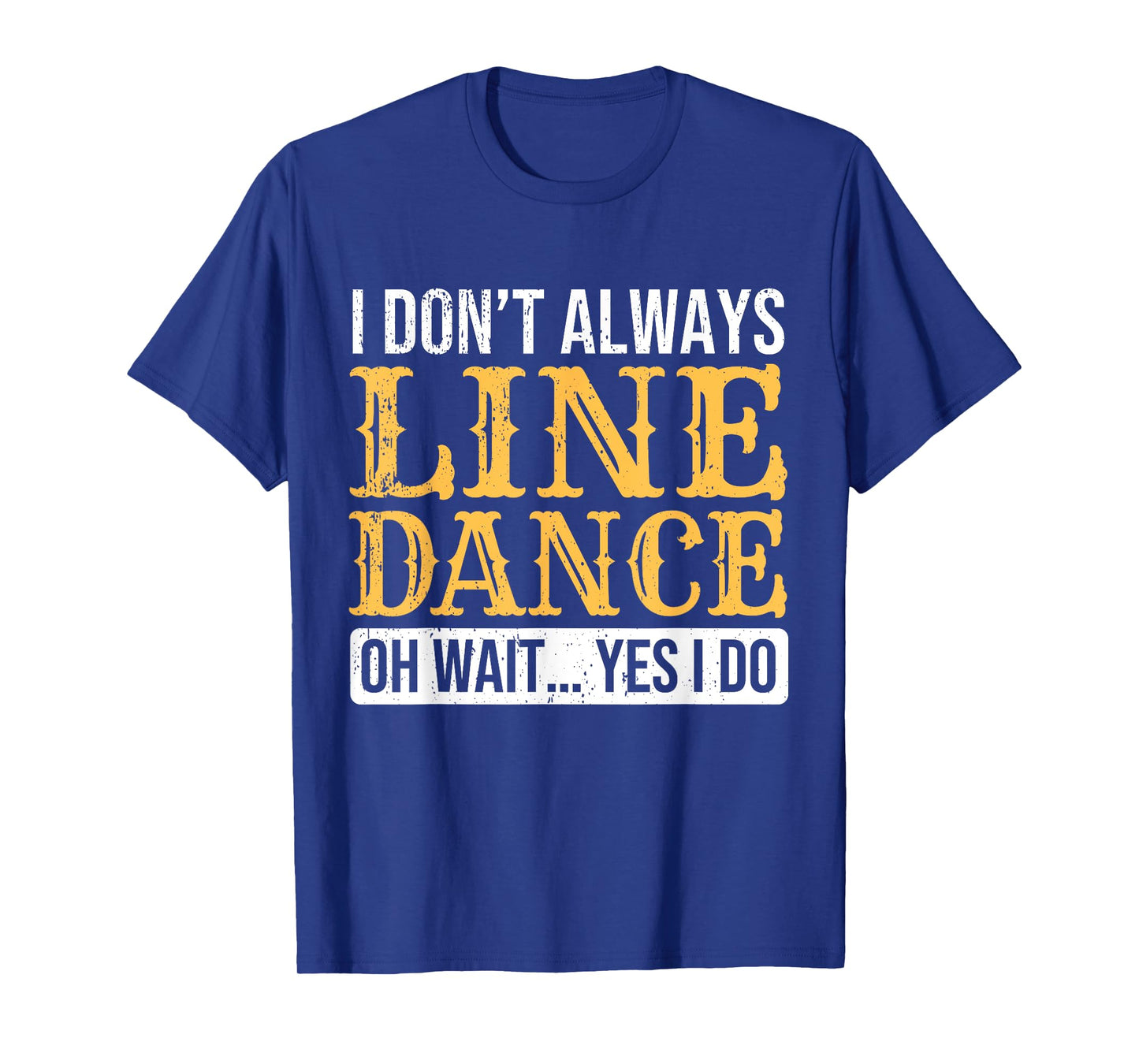 Line Dancer Funny Line Dance Saying Line Dancing T-Shirt