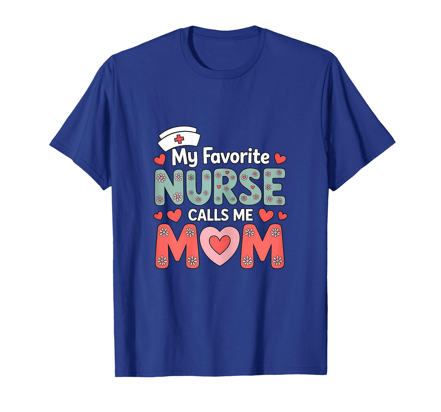 My Favorite Nurse Calls Me Mom T-Shirt