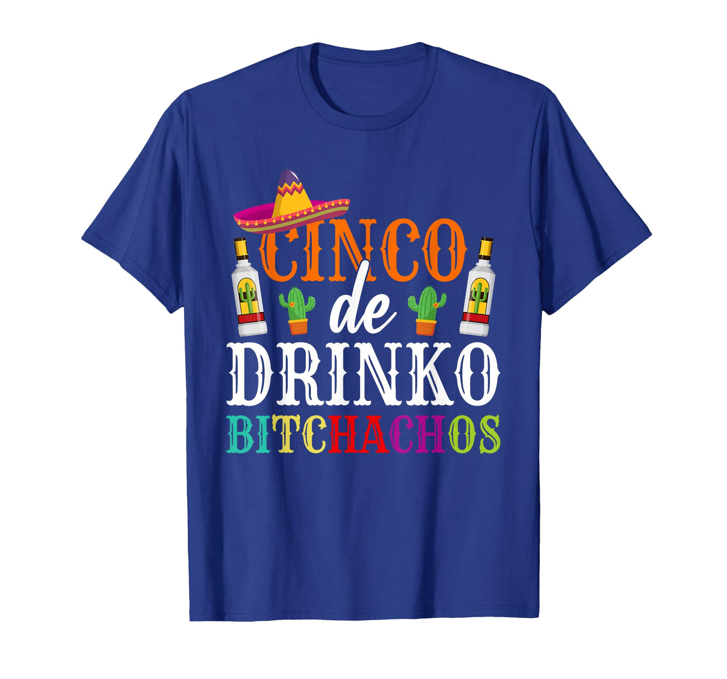 Cinco De Drinko Bitchachos Cinco De Mayo Party Women Men T-Shirt