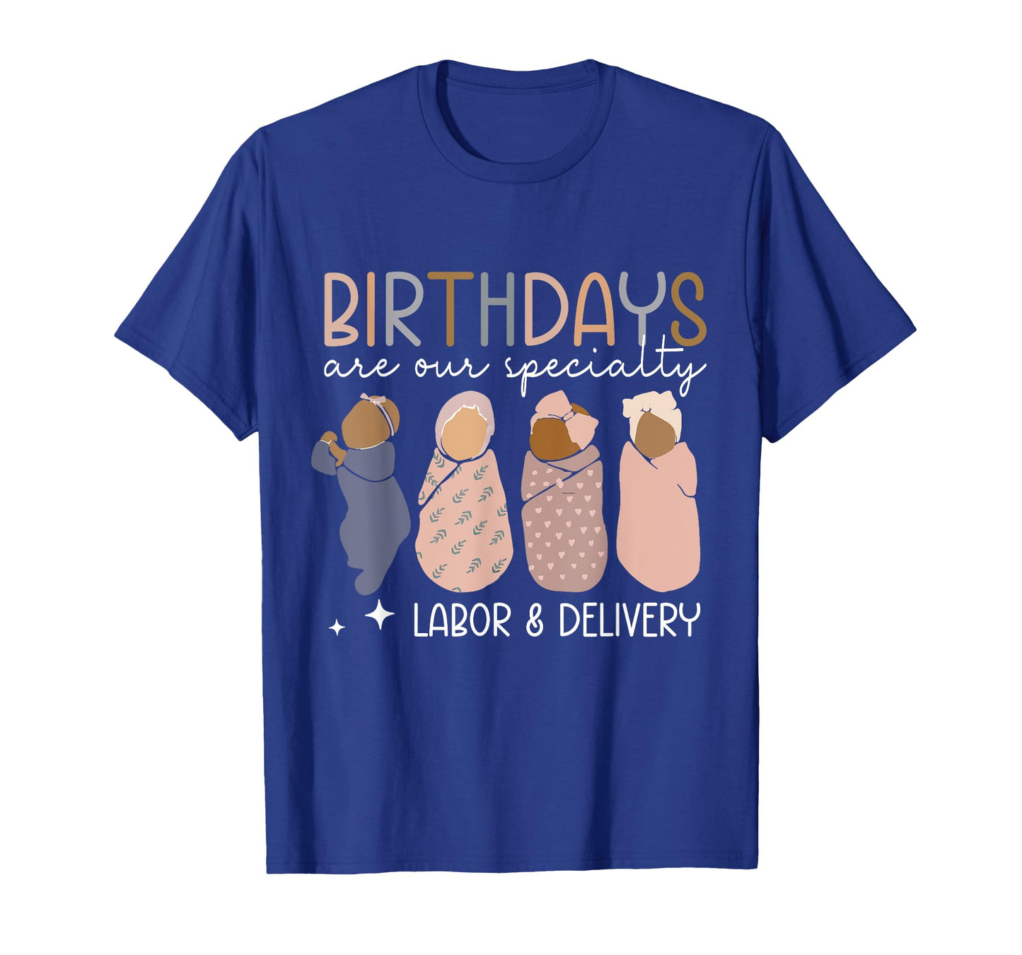 Labor and Delivery Birthdays Are Our Specialty L & D Nurse T-Shirt