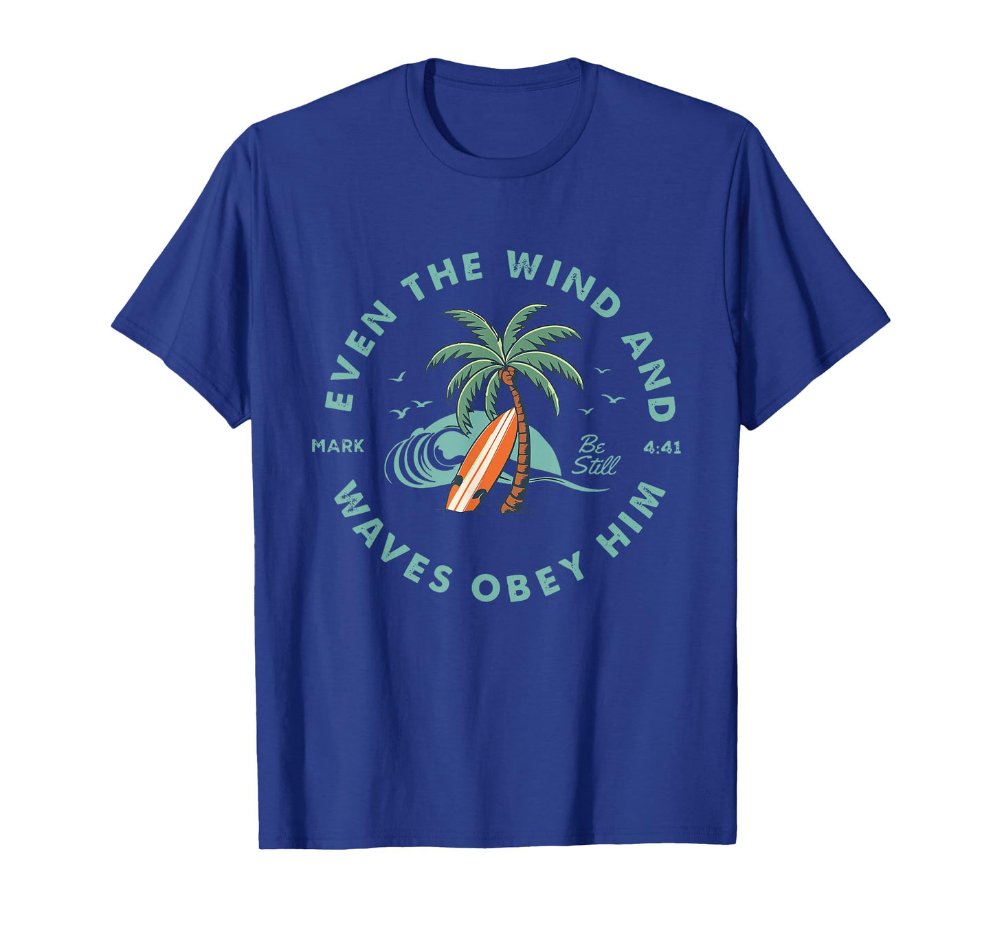 Even The Wind and Waves Obey Him Be-Still Bible Summer Vibes T-Shirt