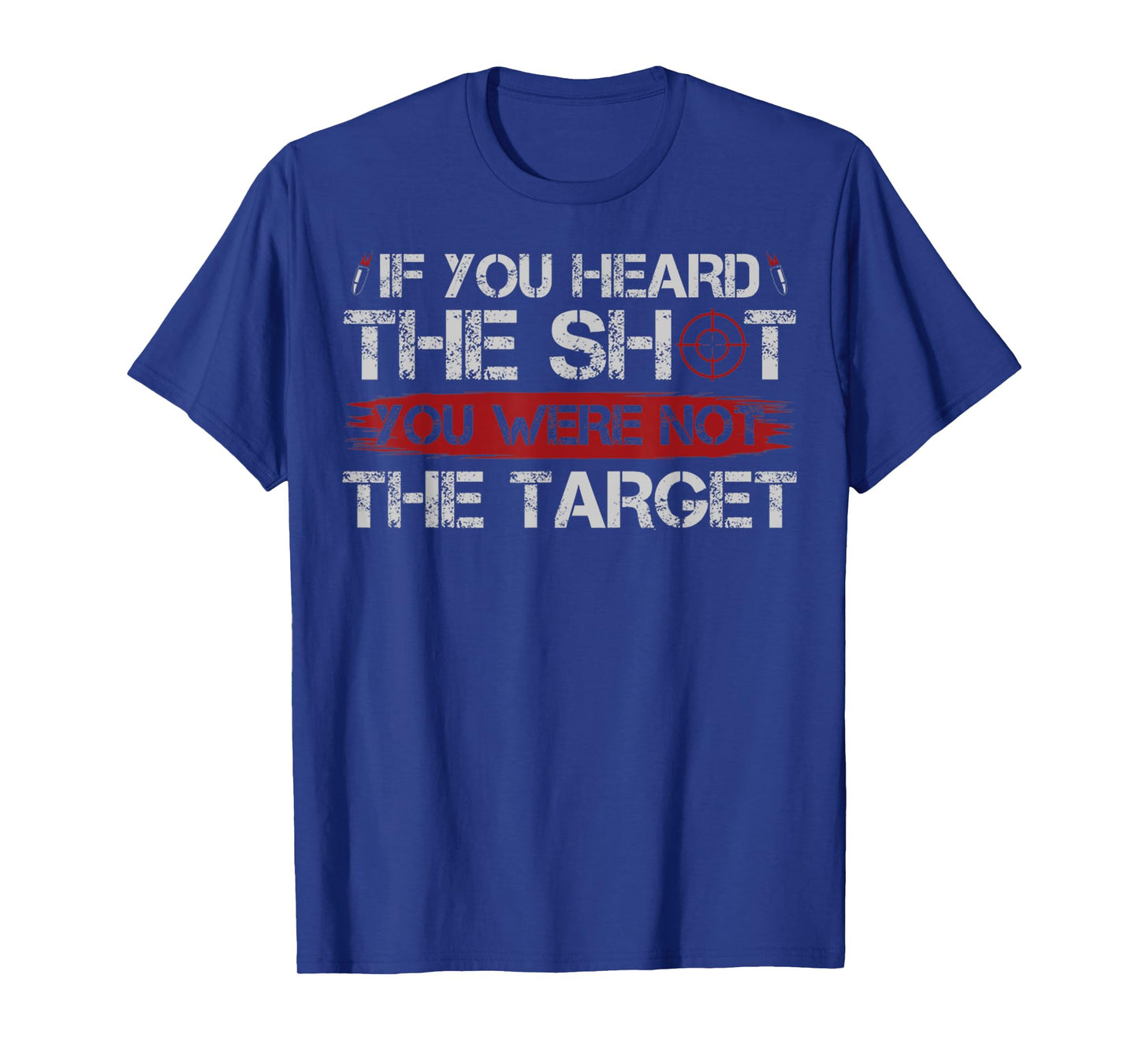 If You Heard The Shot You Were Not The Target Gun Owner Gift T-Shirt