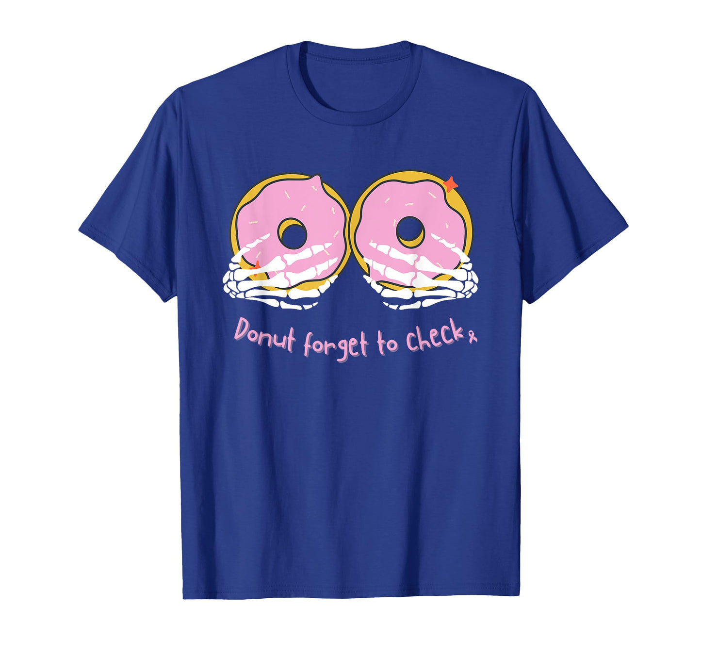 Breast Cancer Mammogram, DONUT FORGET TO CHECK T-Shirt