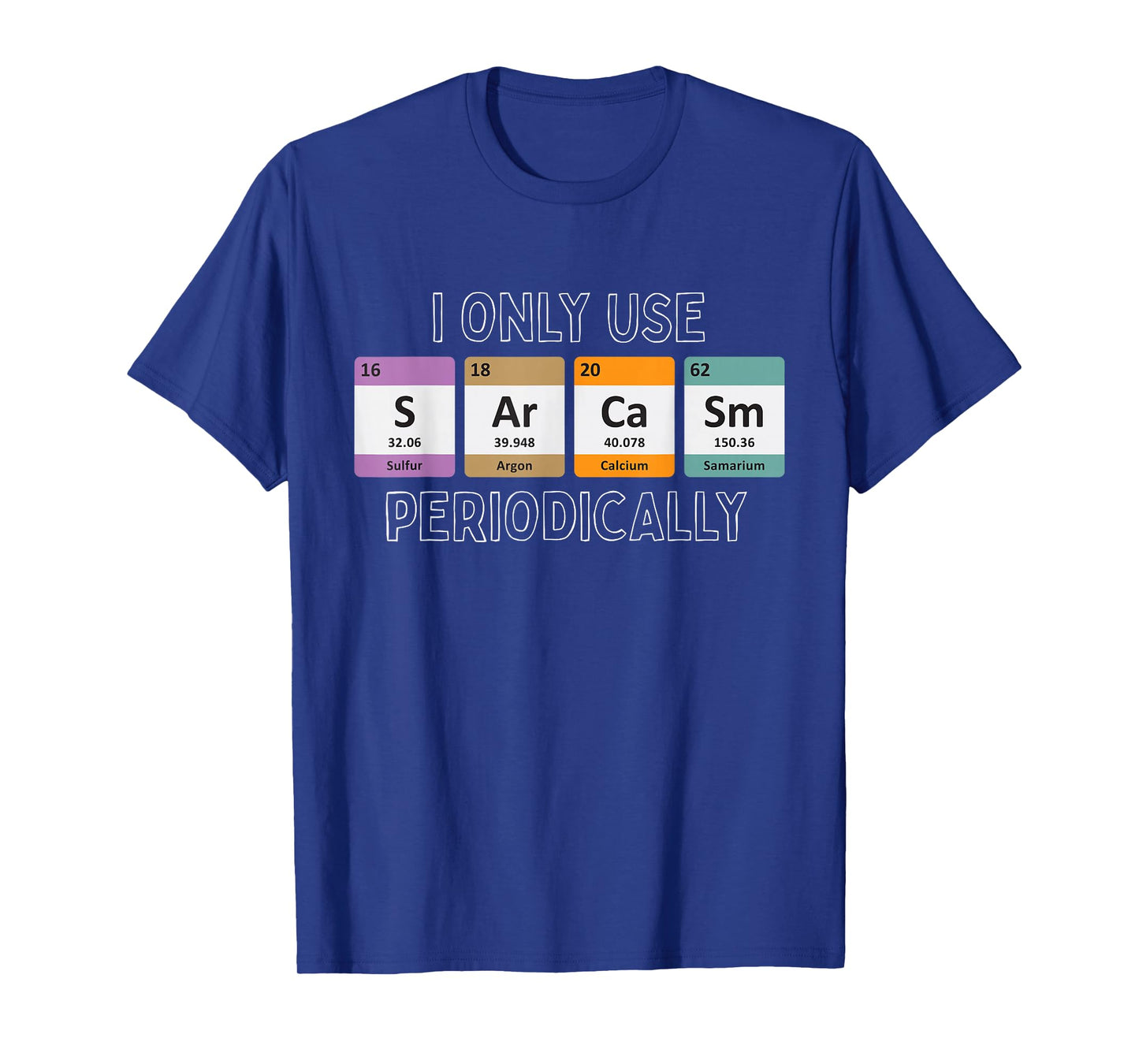 I Only Use Sarcasm Periodically Biology T-Shirt
