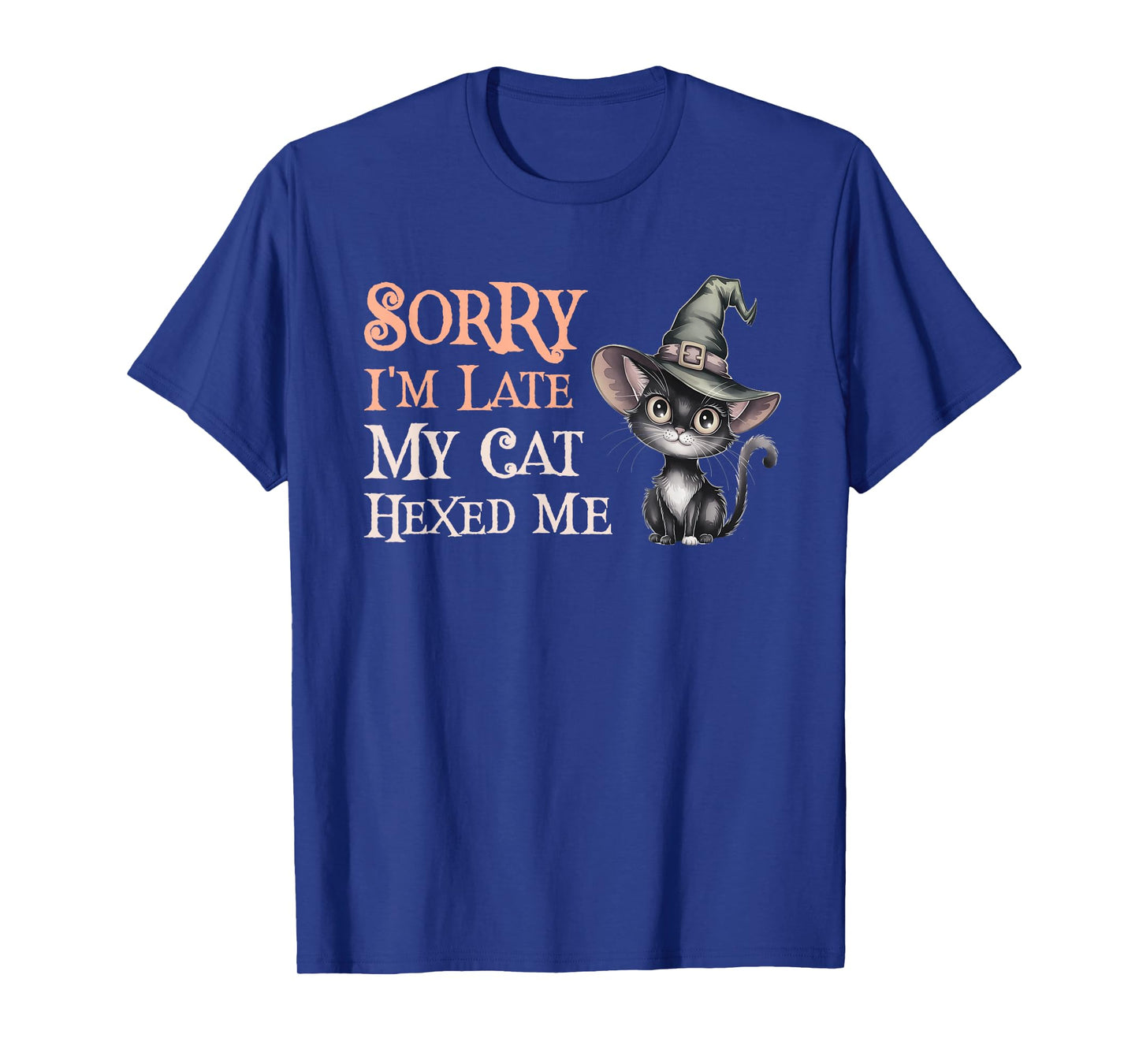Witch Sorry I'm Late My Cat Hexed ME Magical Feline Wizard T-Shirt