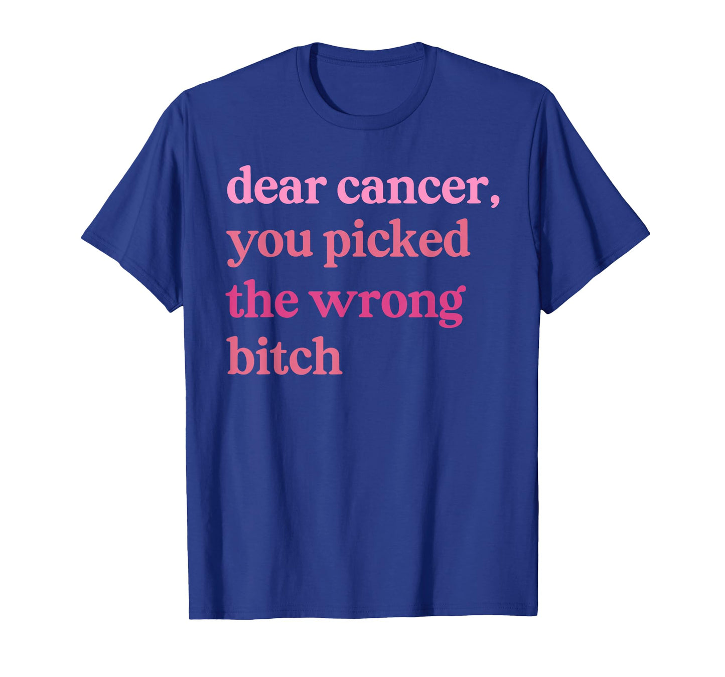 Dear Cancer, You Picked The Wrong Bitch Pink Breast Cancer T-Shirt