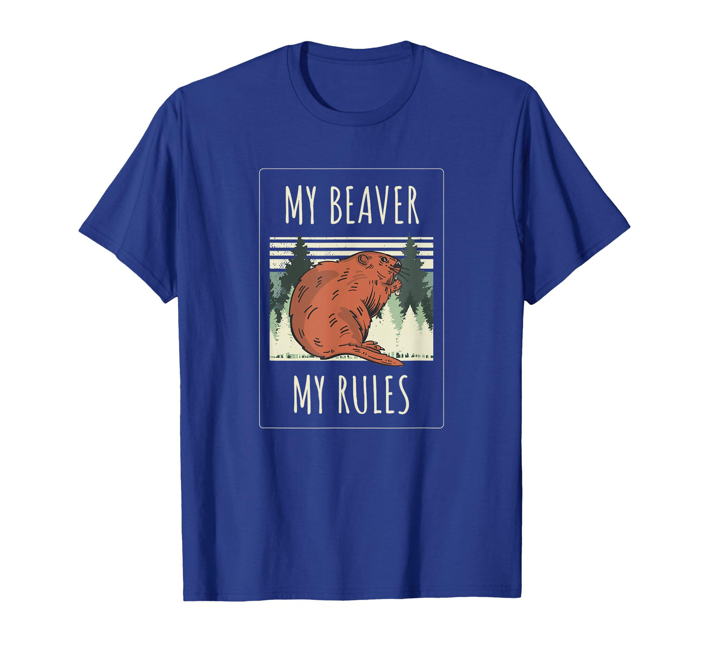 My Beaver My Rules Funny Saying Animals T-Shirt