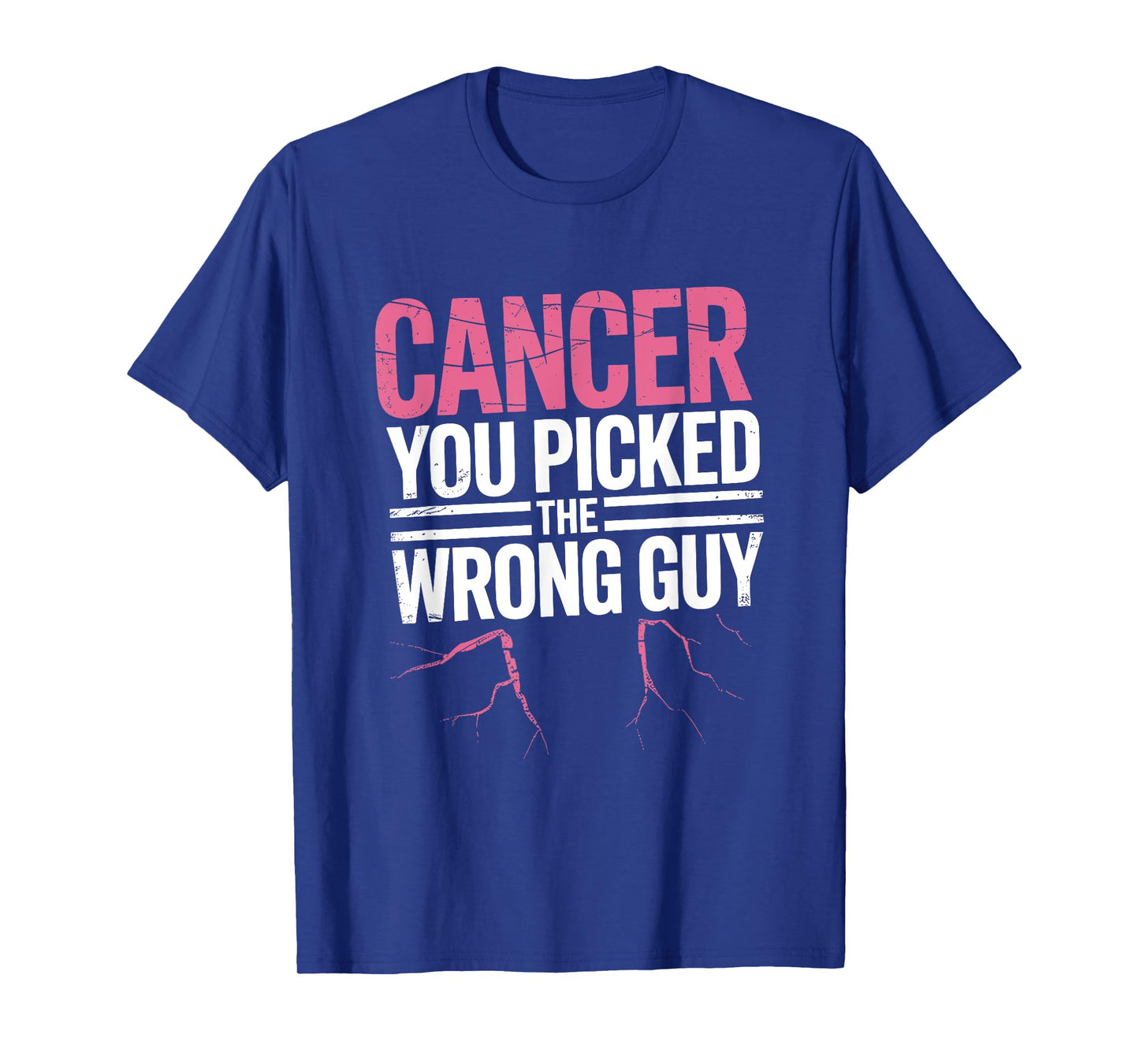 Cancer You Picked The Wrong Guy Funny Pink Ribbon Support T-Shirt