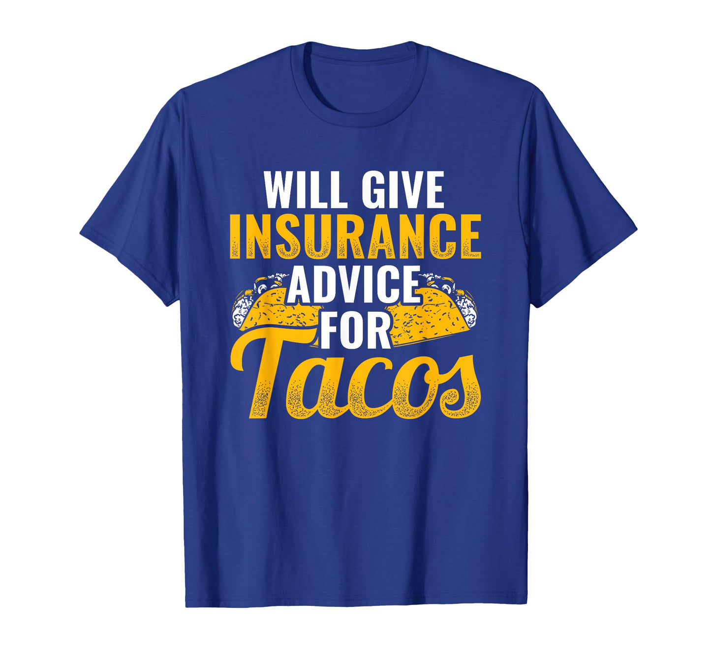 Insurance Advice for Tacos Insurance Agent Insurance Broker T-Shirt