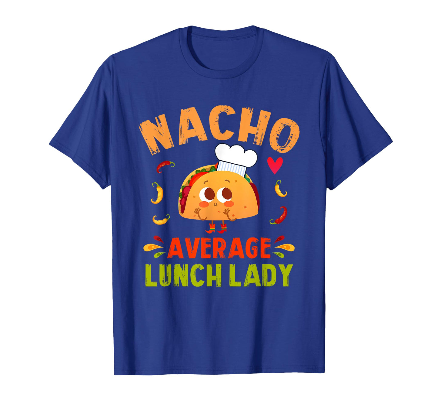 Nacho Average Lunch Lady Taco Cinco De Mayo Cafeteria Ladies T-Shirt