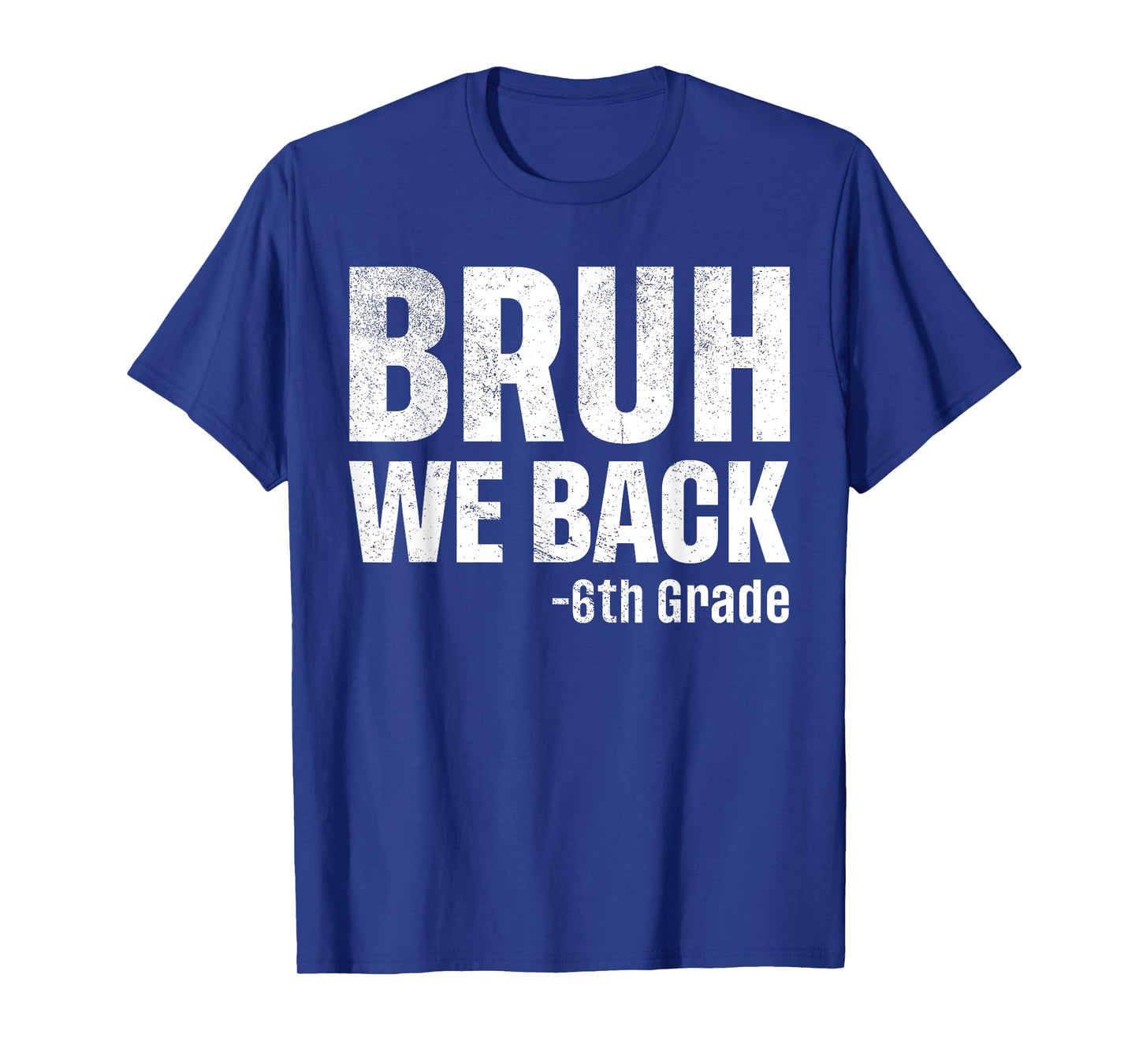 Bruh We Back 6th Grade First Day Of School Back To School T-Shirt