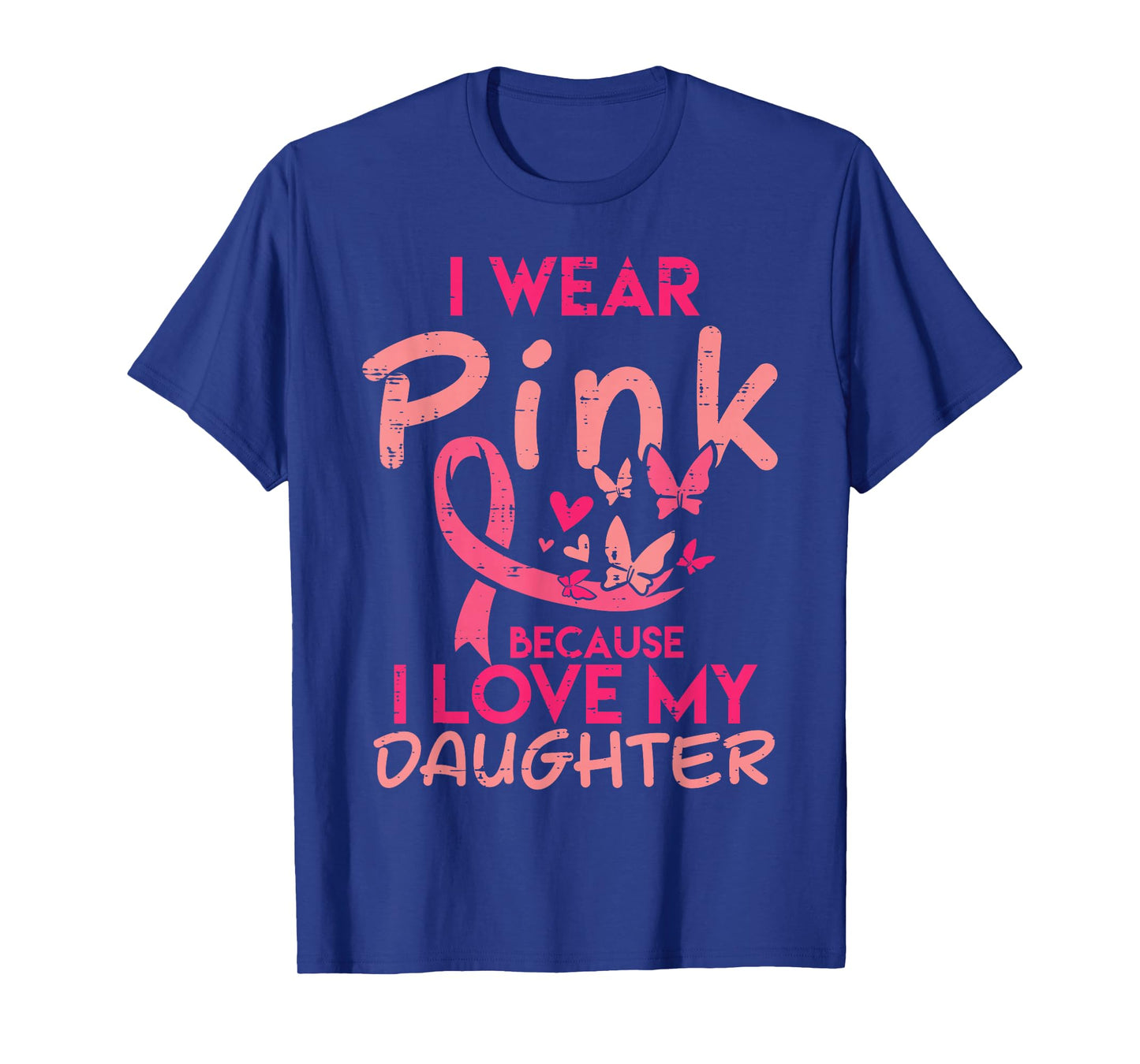 Wear Pink I Love My Daughter Breast Cancer Awareness Support T-Shirt
