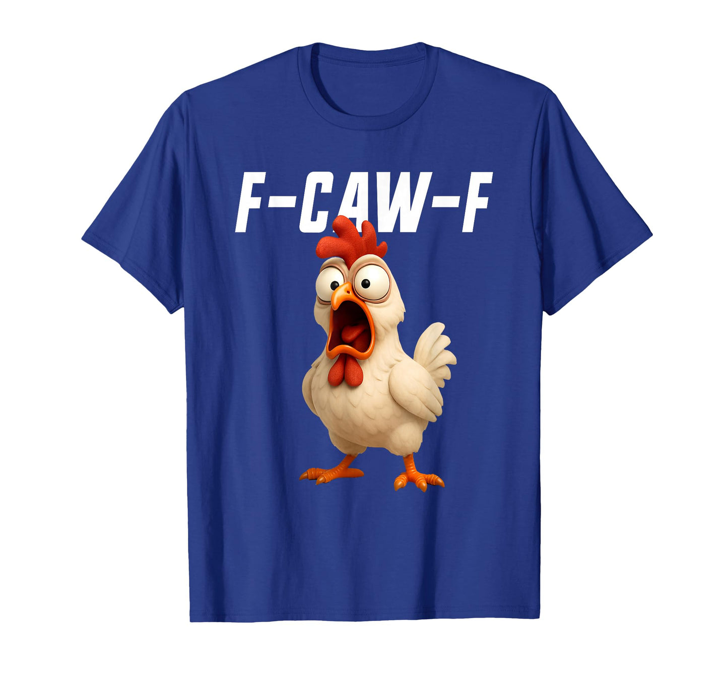 F-Caw-F Chicken Funny Chicken FCAWF F Caw F T-Shirt