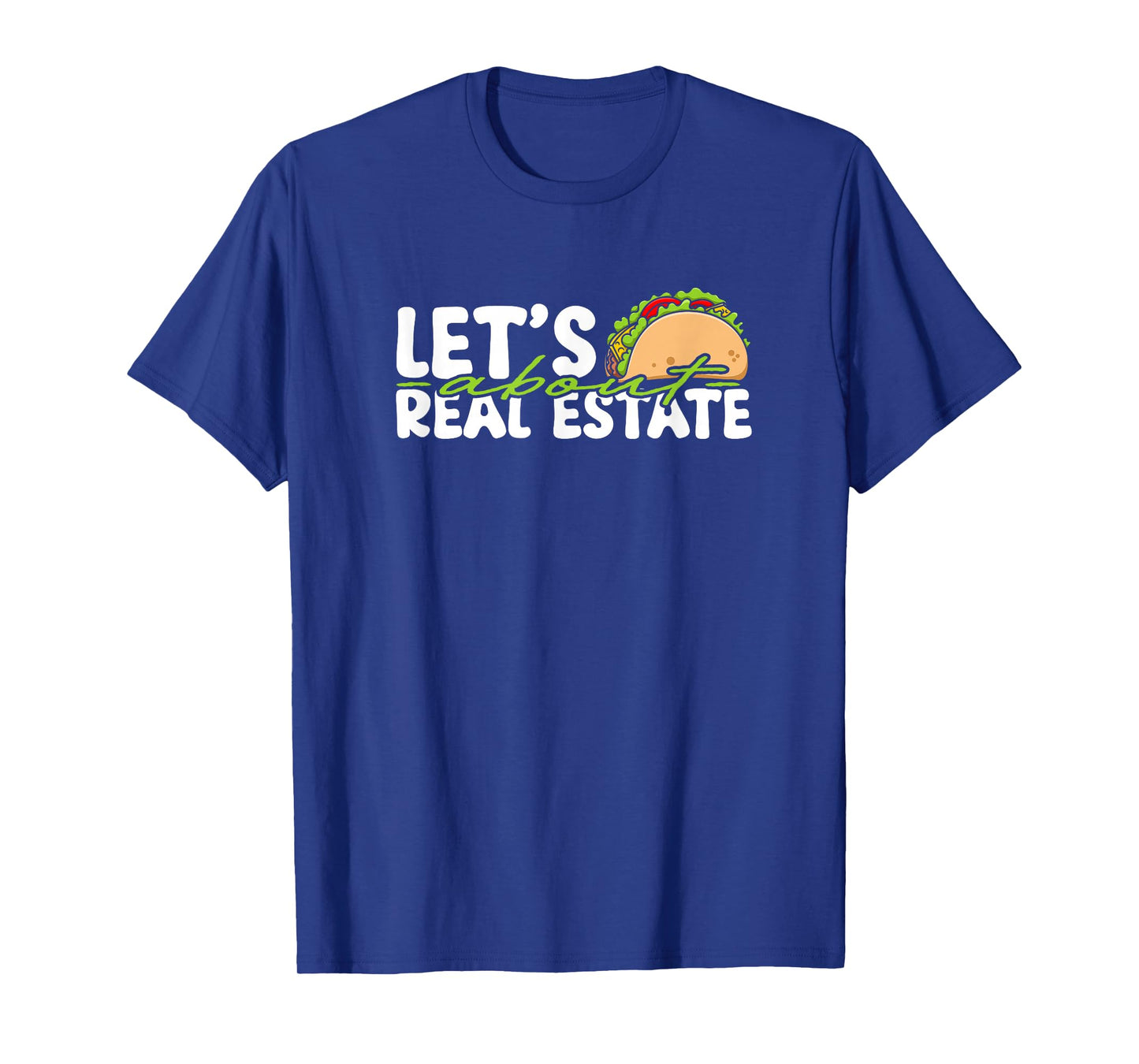 Lets Taco About Real Estate T-Shirt