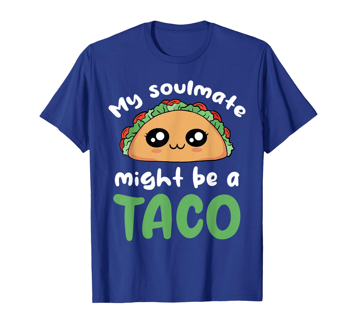 My Soulmate Might Be A Taco Cute Humor T-Shirt