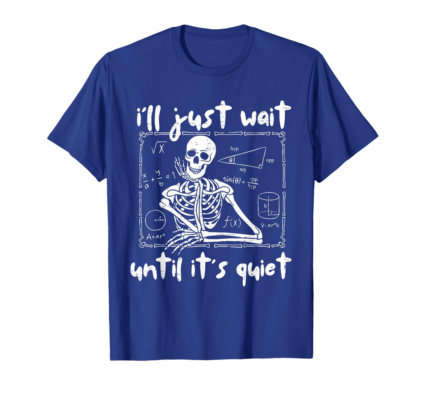 I'll Just Wait Until It's Quiet Skeleton Funny Teacher Humor T-Shirt