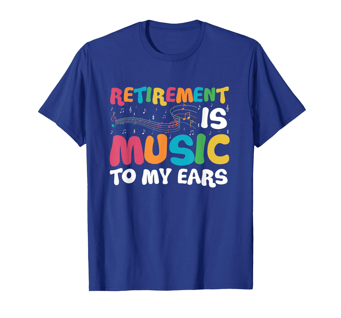 Retirement Is Music To My Ears Retired Music Teacher T-Shirt