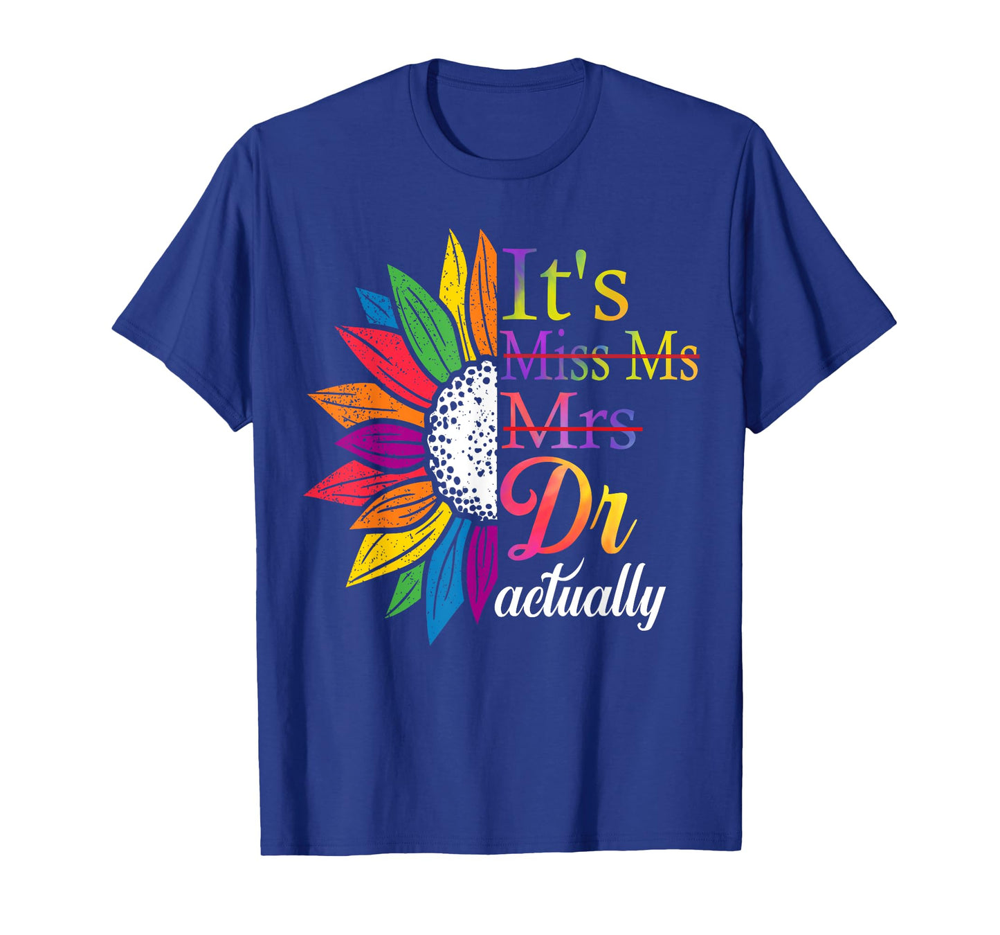 It's Miss Ms Mrs Dr Actually Doctor Graduation Appreciation T-Shirt