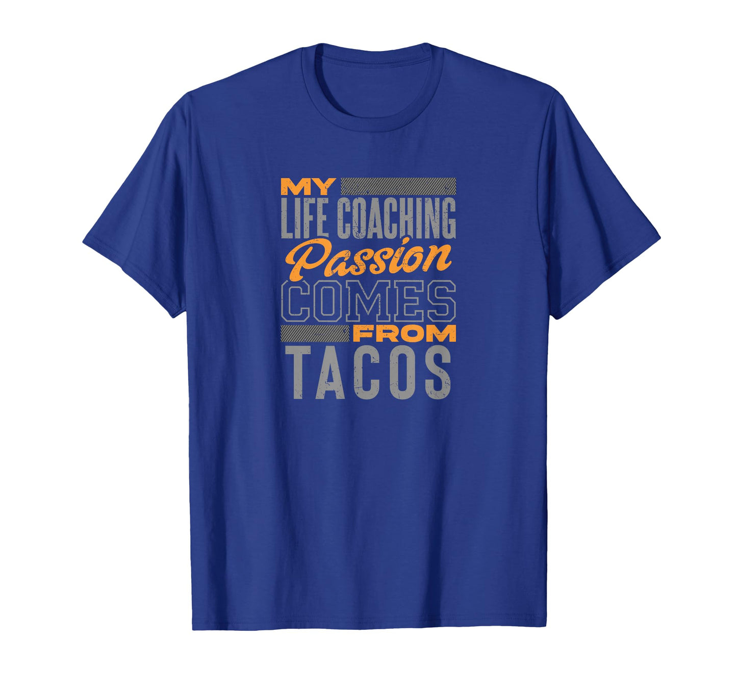 My Life Coaching Passion Comes from Tacos Funny Coach T-Shirt