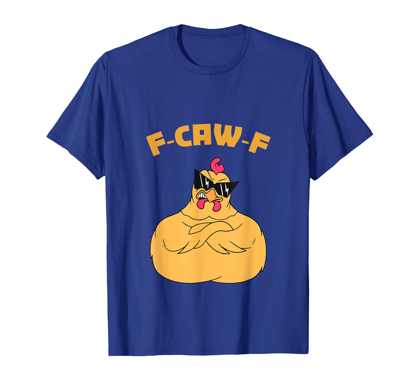 F-Caw-F Funny Chicken Humor Quote Rooster Meme Tee T-Shirt