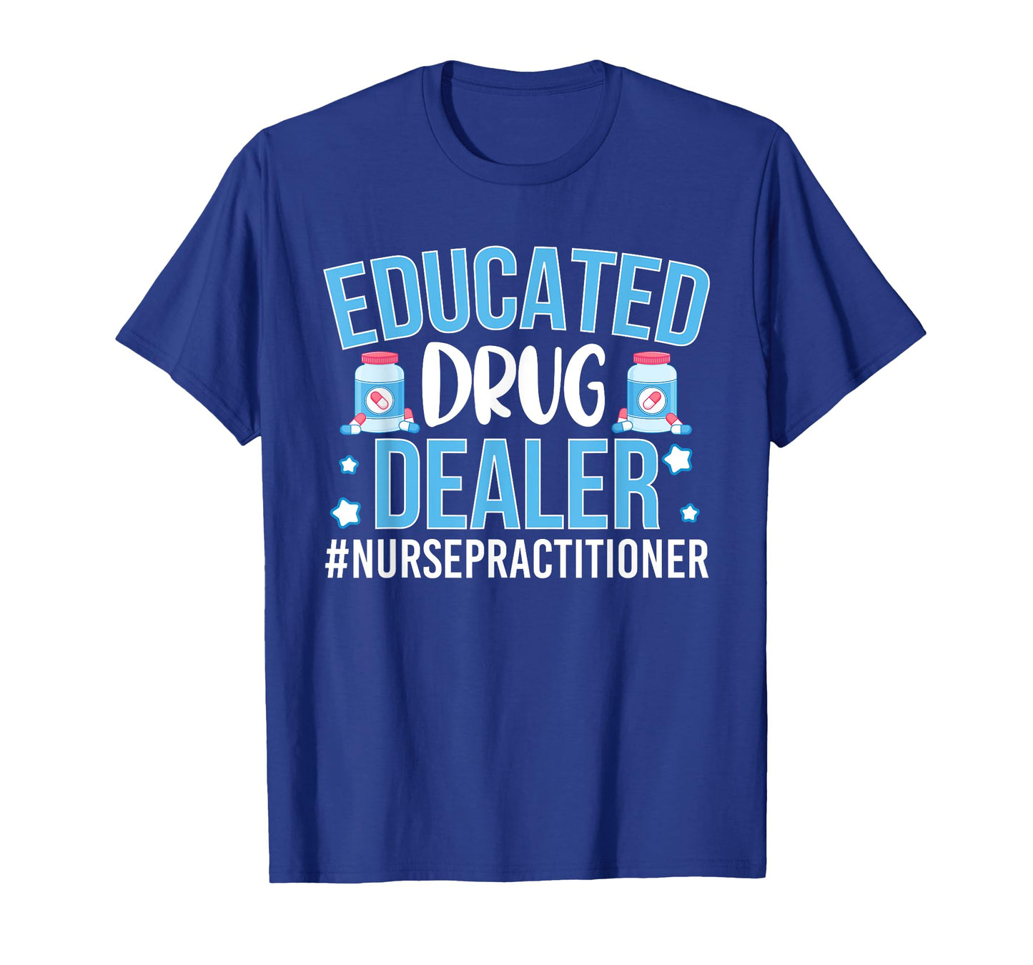 Funny Nurse T-Shirt Educated Drug Dealer T-Shirt