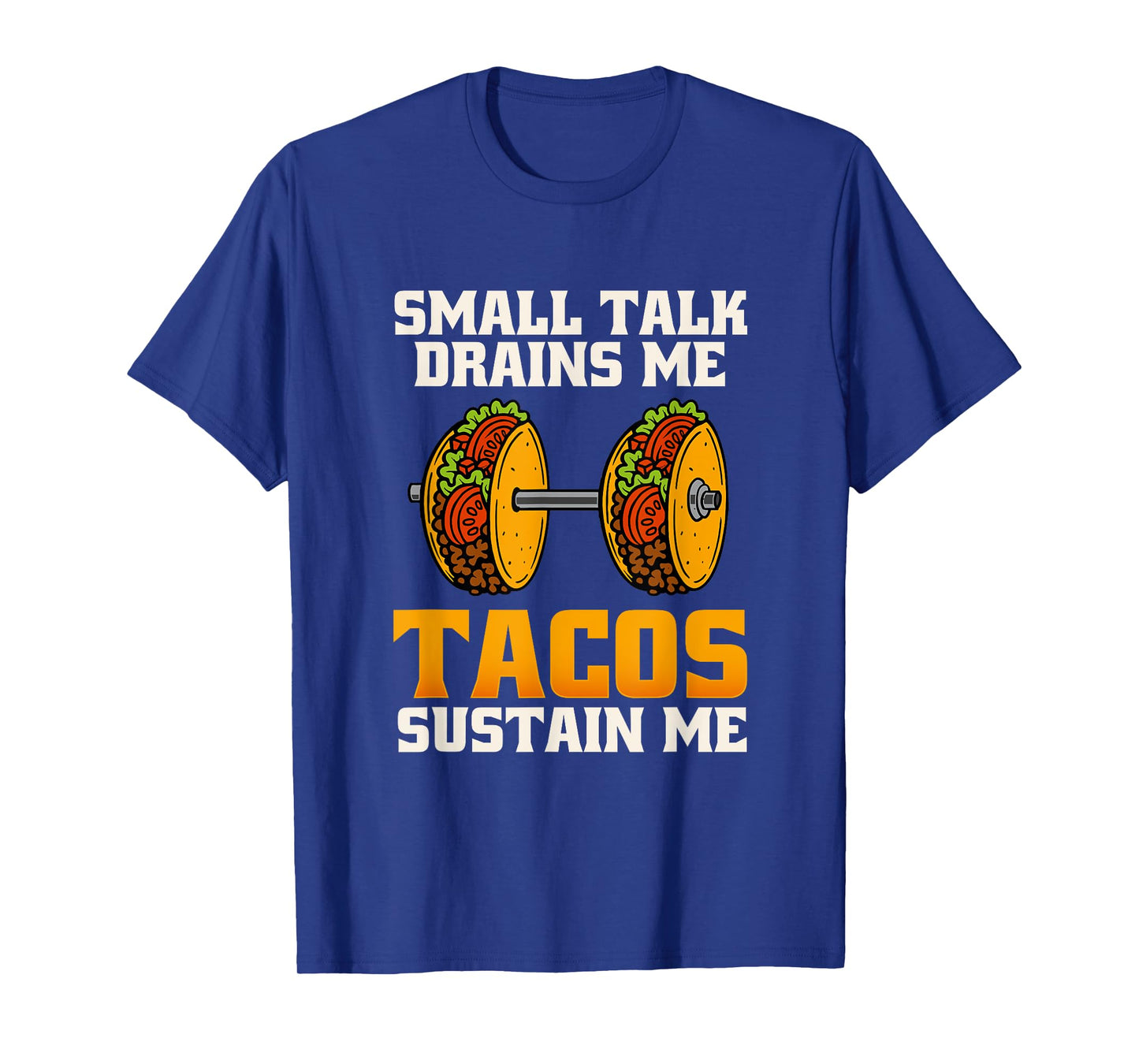 Small Talk Drains Me Tacos Sustain Me Food Introvert Graphic T-Shirt