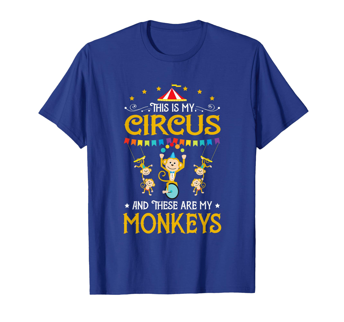 This Is My Circus And These Are My Monkeys Carnival T-Shirt